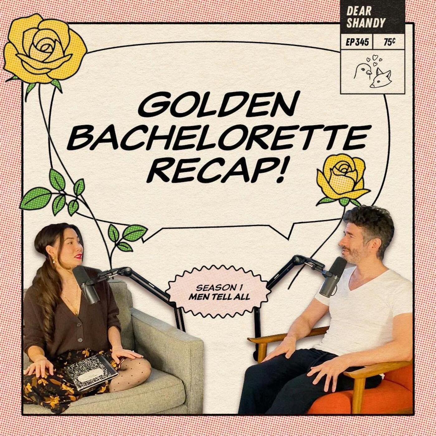 Golden Bachelorette Recap: Men Tell All | True Bromance + Charles Is Back In Black - Ep 345