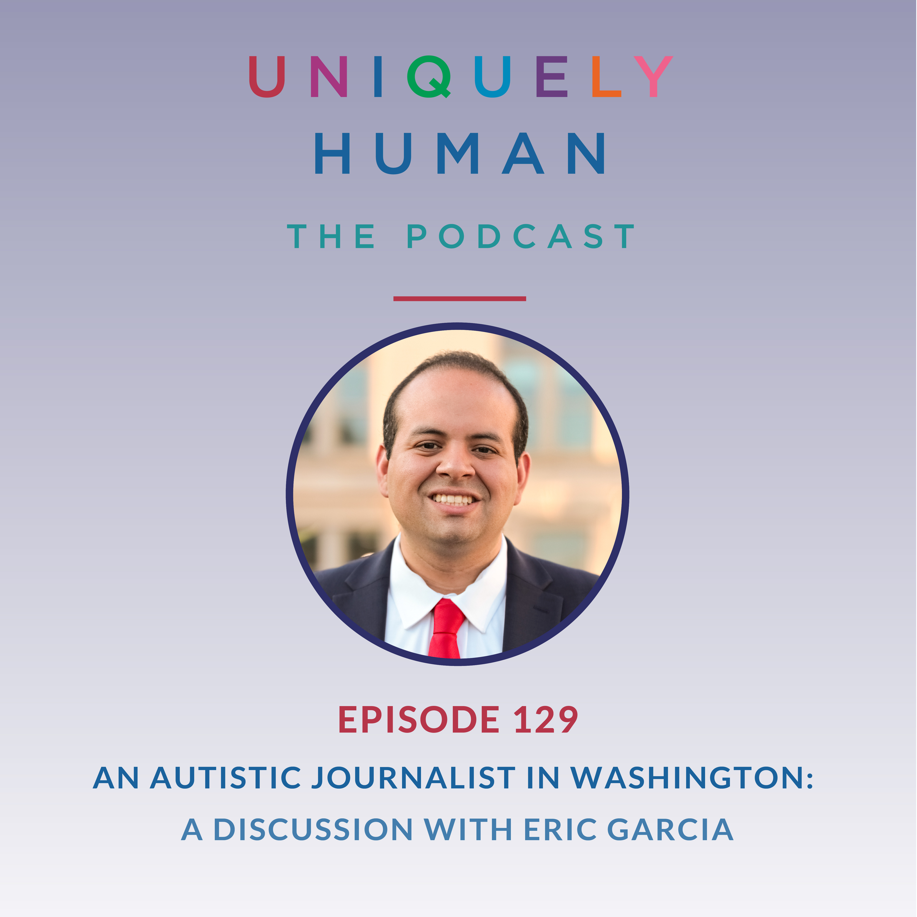 An Autistic Journalist in Washington, with Eric Garcia