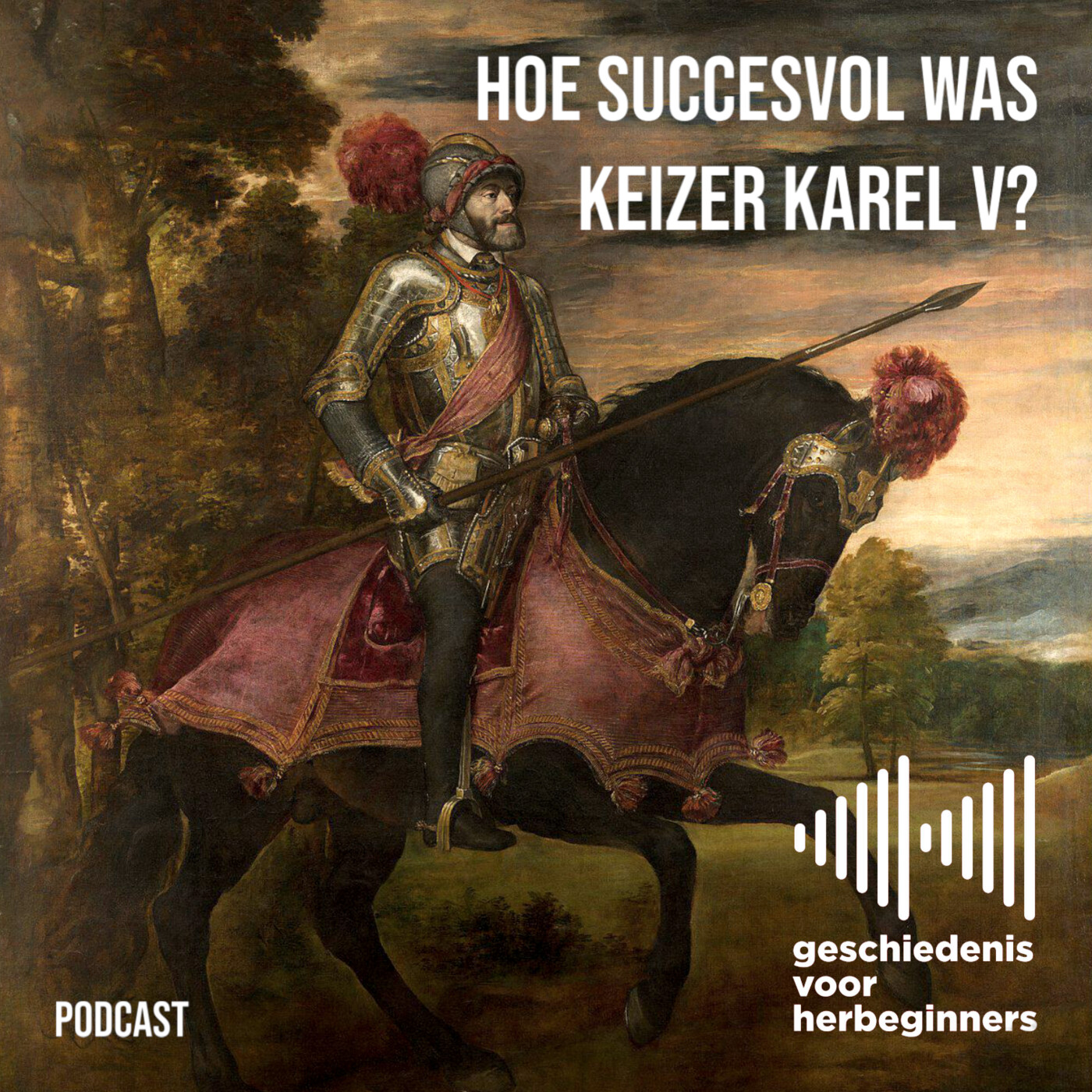 97. De Lage Landen – deel 4: Hoe succesvol was keizer Karel V?