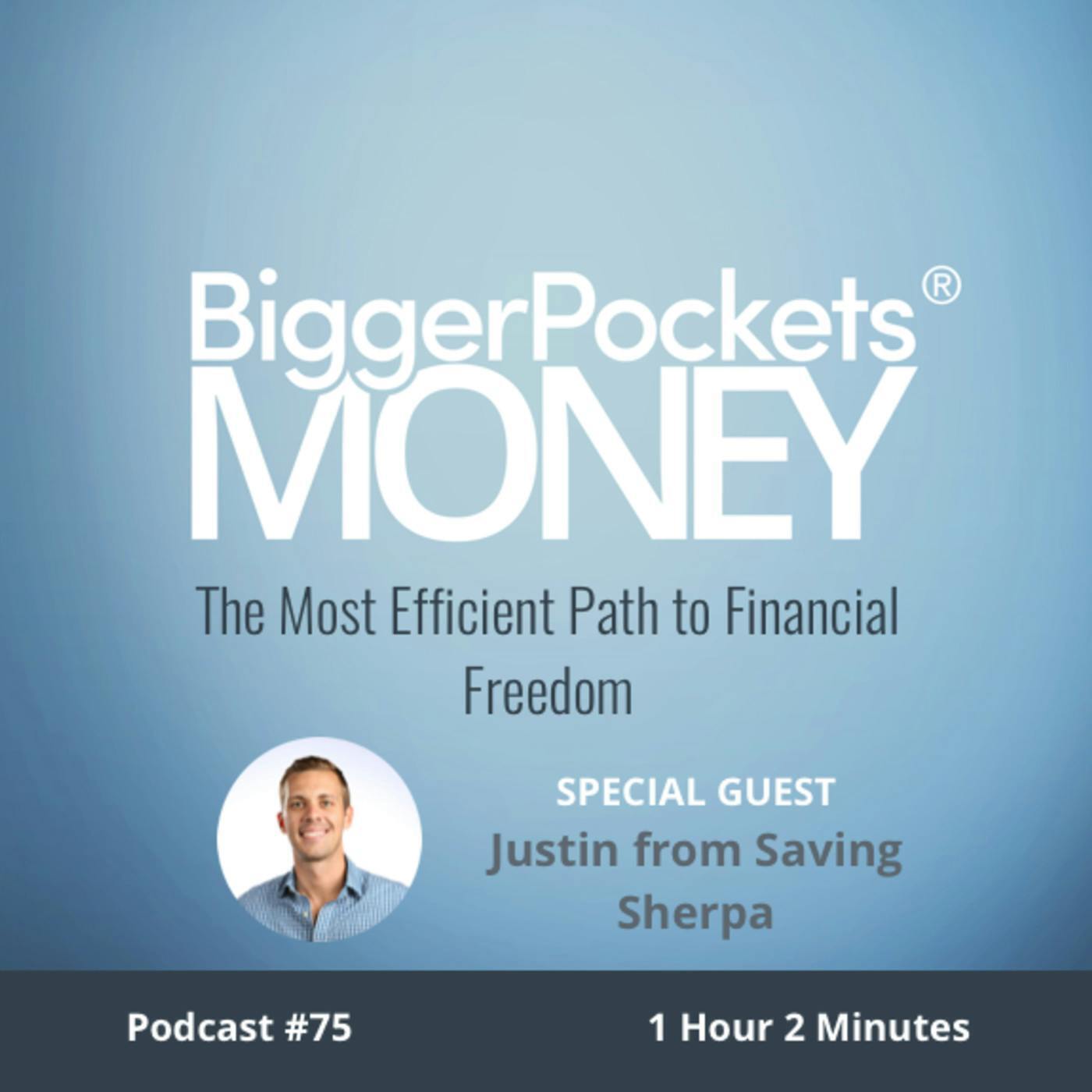 75: The Most Efficient Path to Financial Freedom With Justin From Saving Sherpa