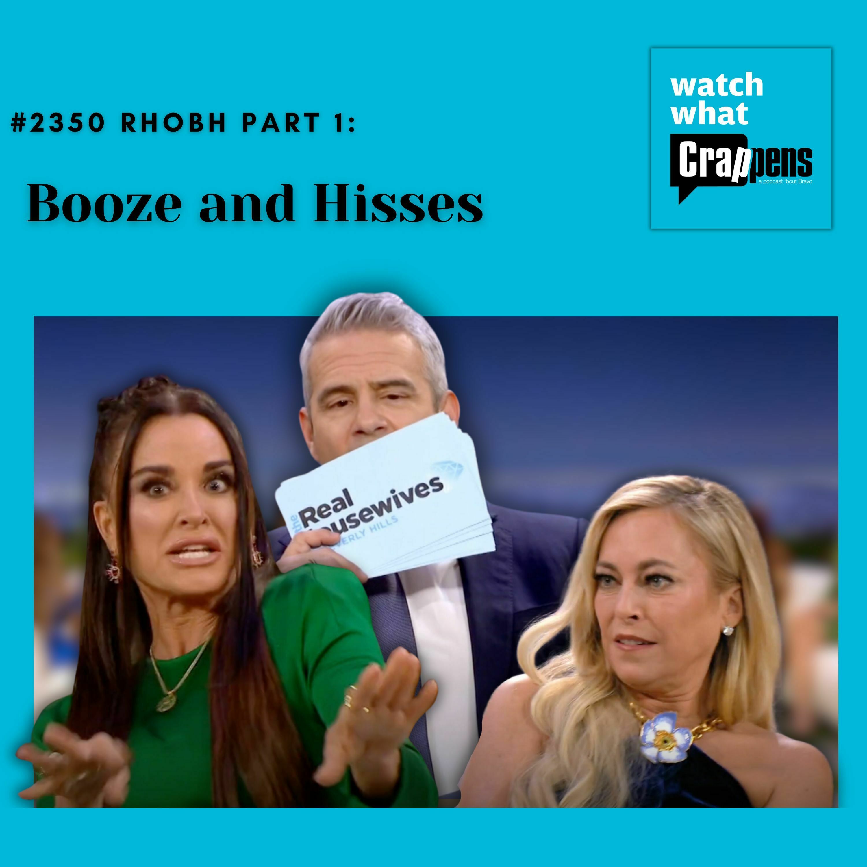 #2350 RHOBH, Part 1: Booze and Hisses