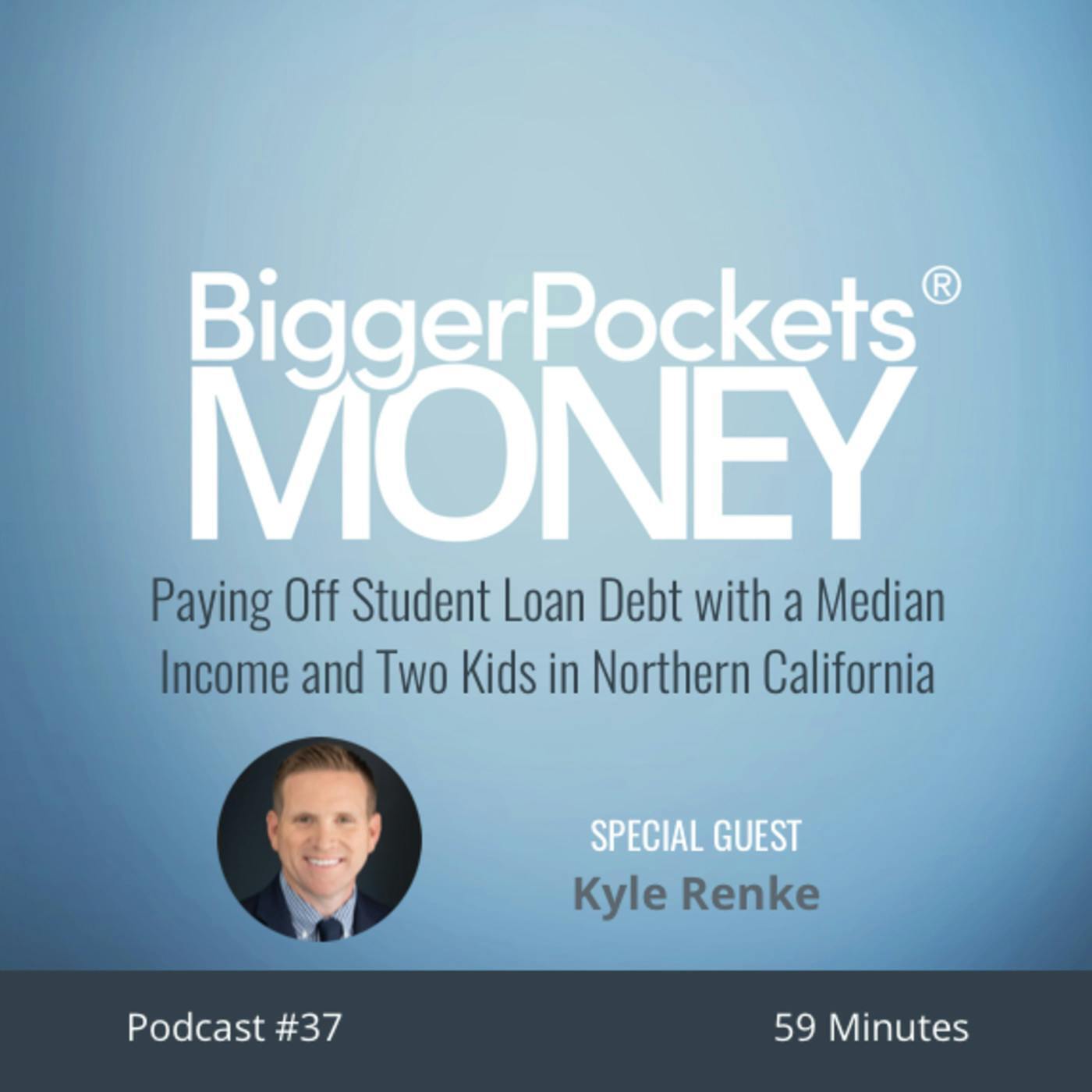 37: Paying Off Student Loan Debt with a Median Income and Two Kids in Northern California with Kyle Renke