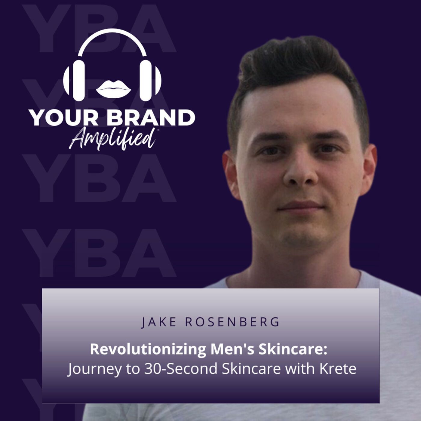 S E172: Revolutionizing Men's Skincare: Jake Rosenberg's Journey to 30-Second Skincare with Krete episode artwork