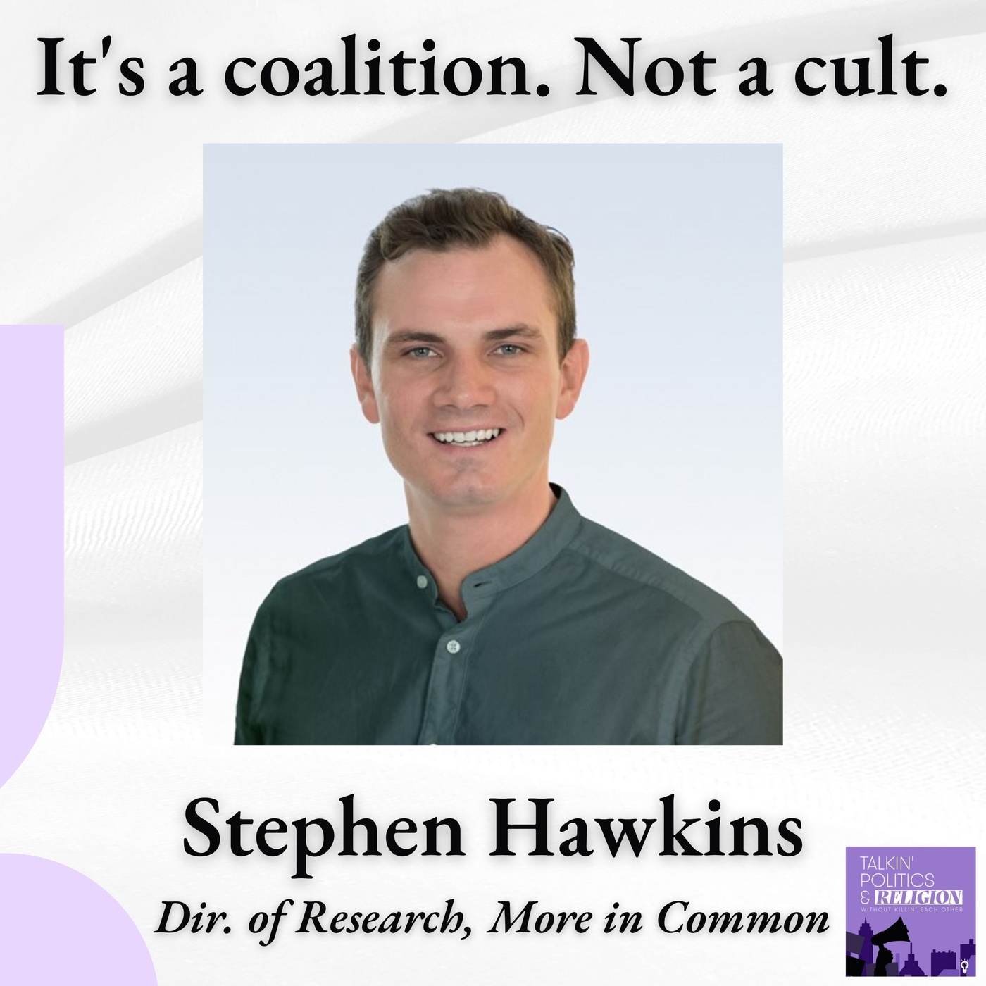 Not a Cult. A Coalition. Stephen Hawkins of More in Common on What Trump Voters Actually Believe