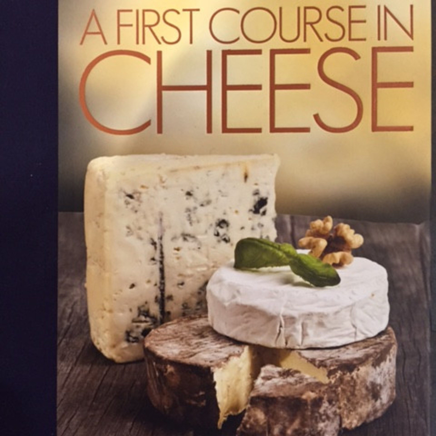 Episode 261: Book Review: A First Course in Cheese