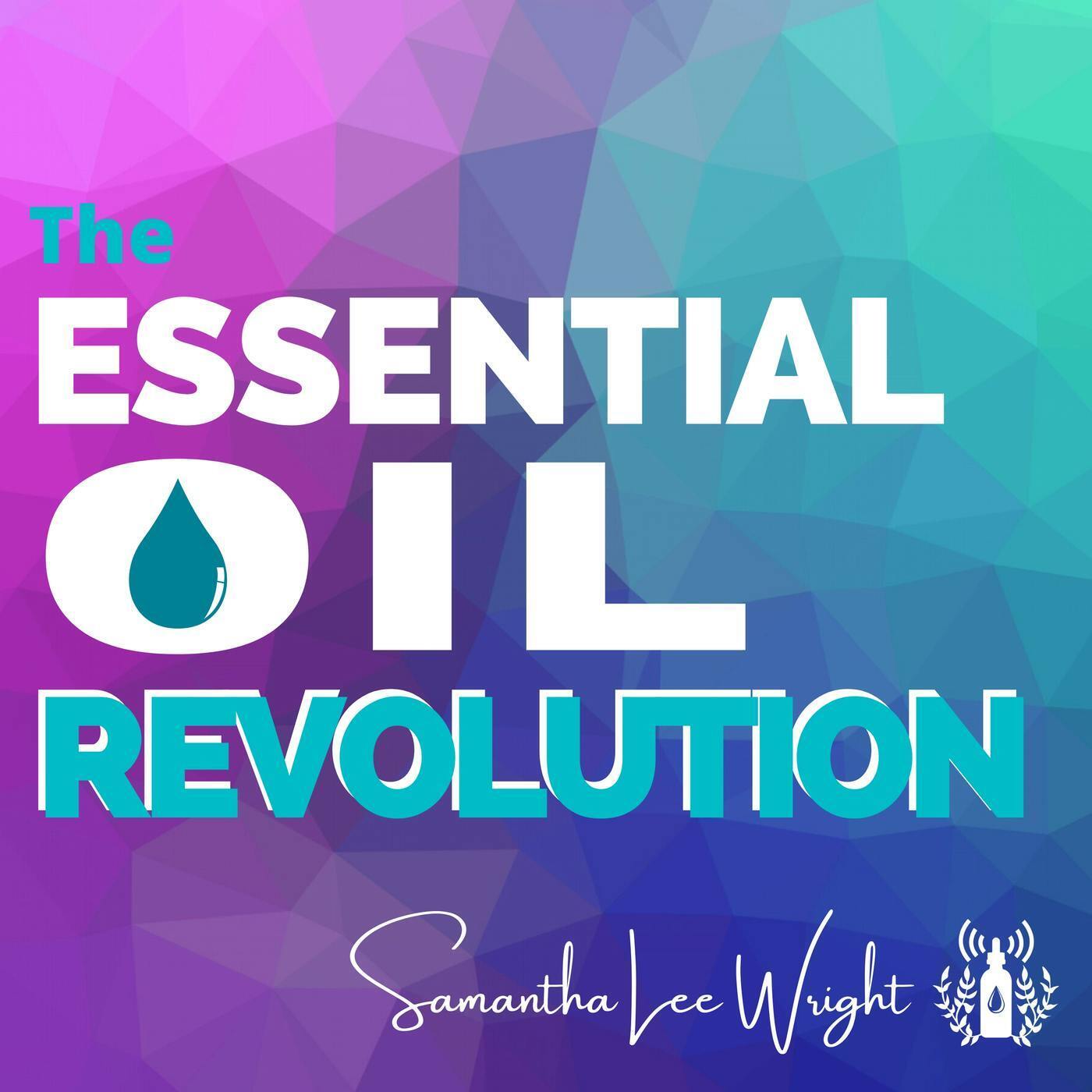 The Essential Oil Revolution - Health, Purpose, and Aromatherapy