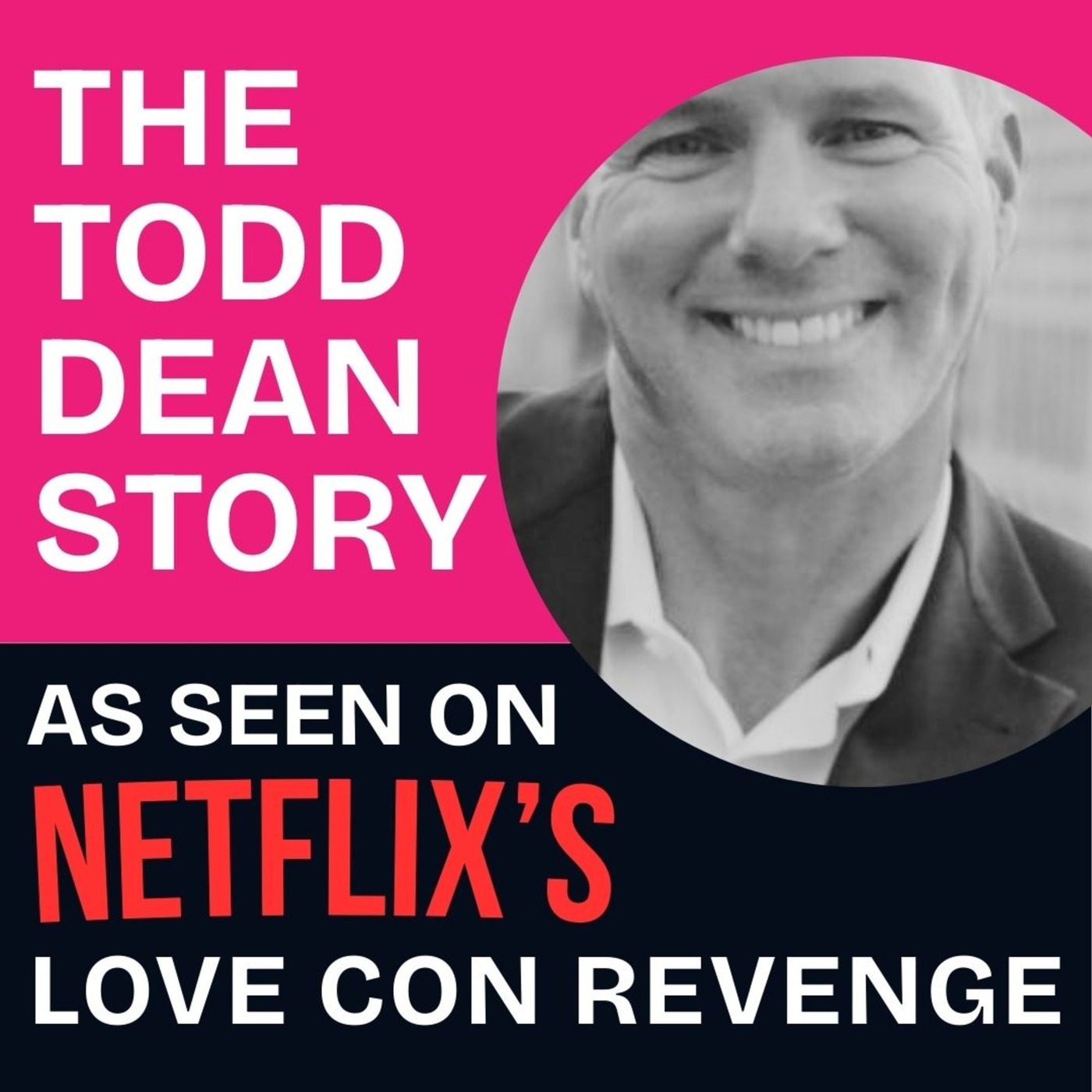 The Todd Dean Story: As Seen on Netflix’s Love Con Revenge The Todd Dean Story: As Seen on Netflix’s Love Con Revenge