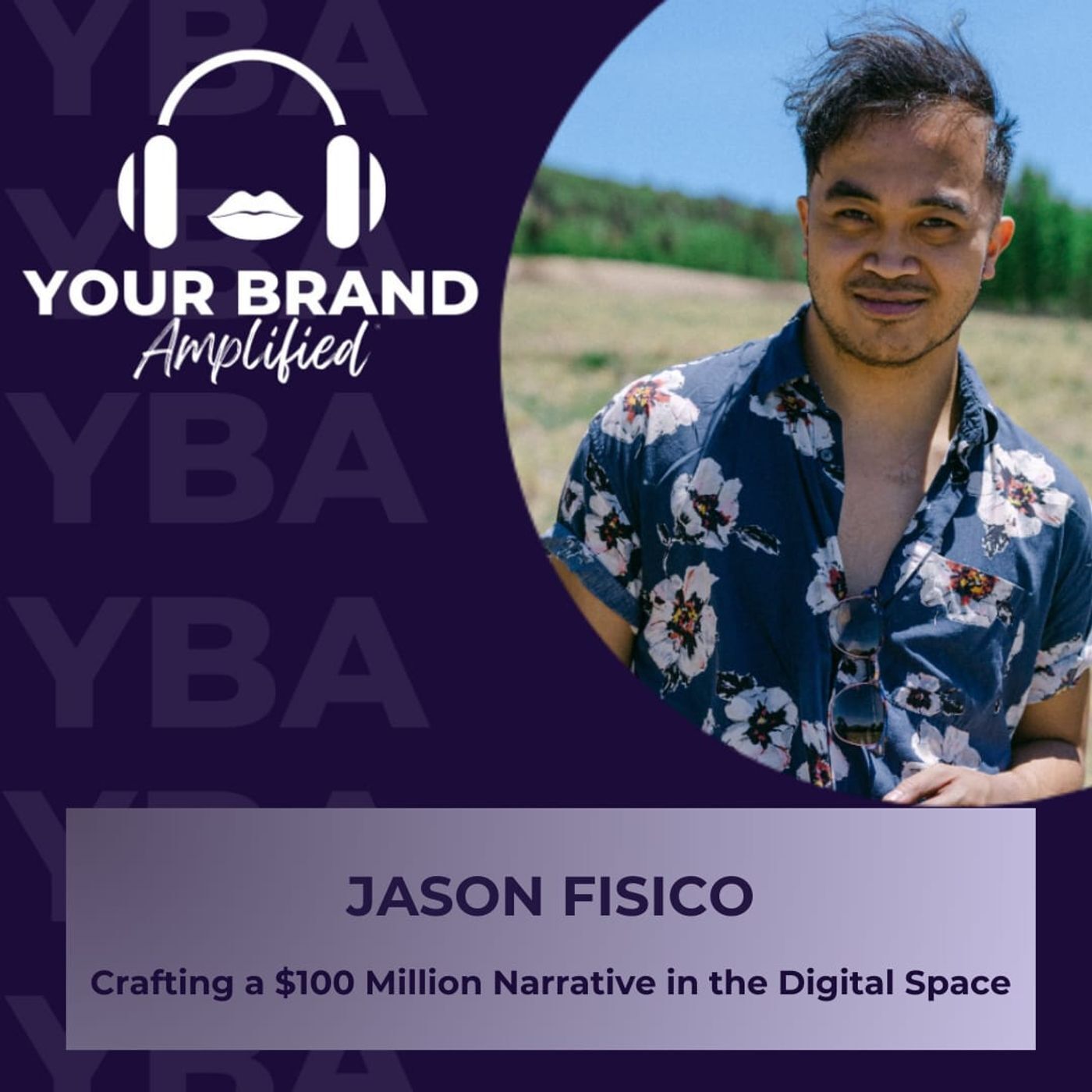 S E304: Crafting a $100 Million Narrative in the Digital Space with Jason Fisico episode artwork