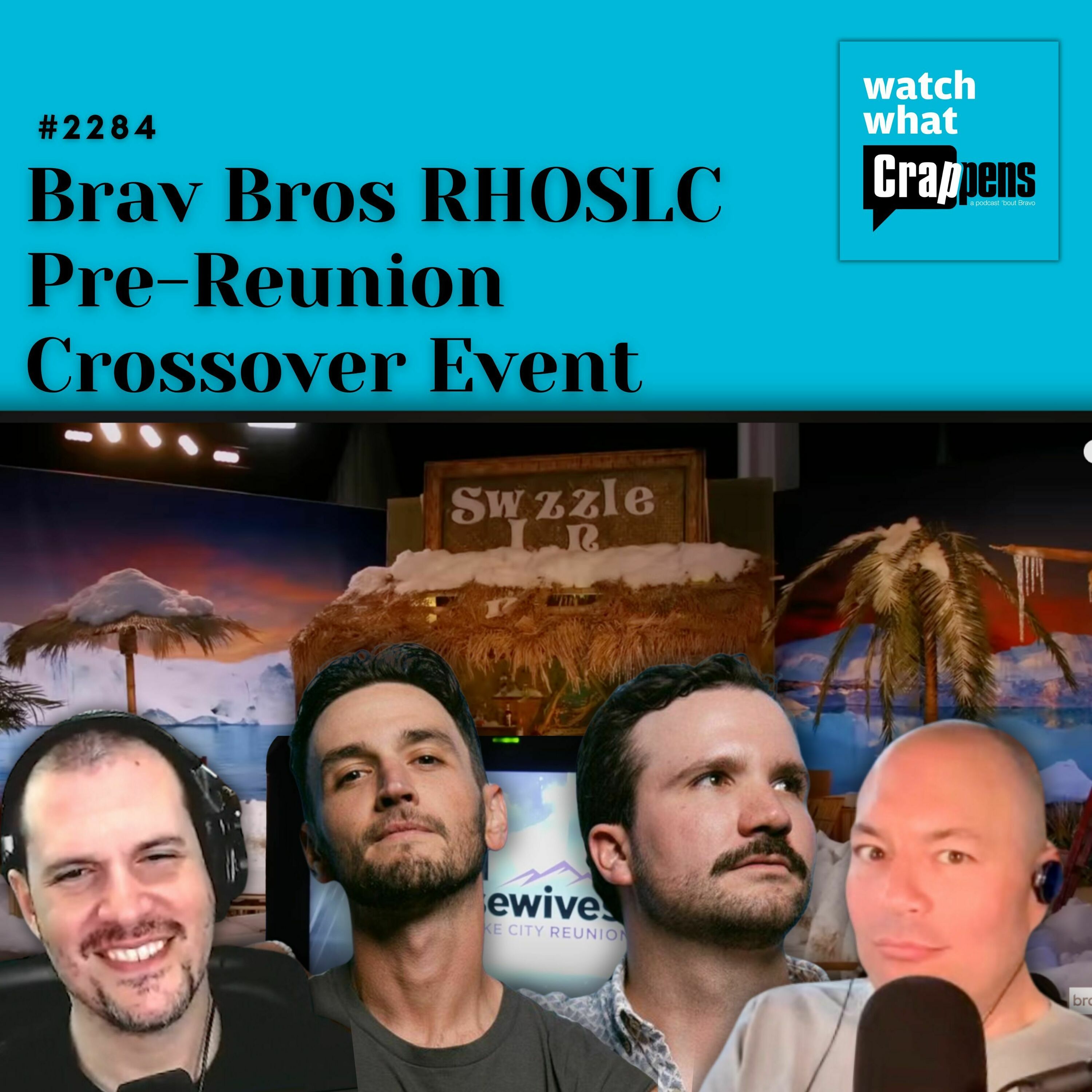 #2284 Brav Bros RHOSLC Pre-Reunion Crossover Event