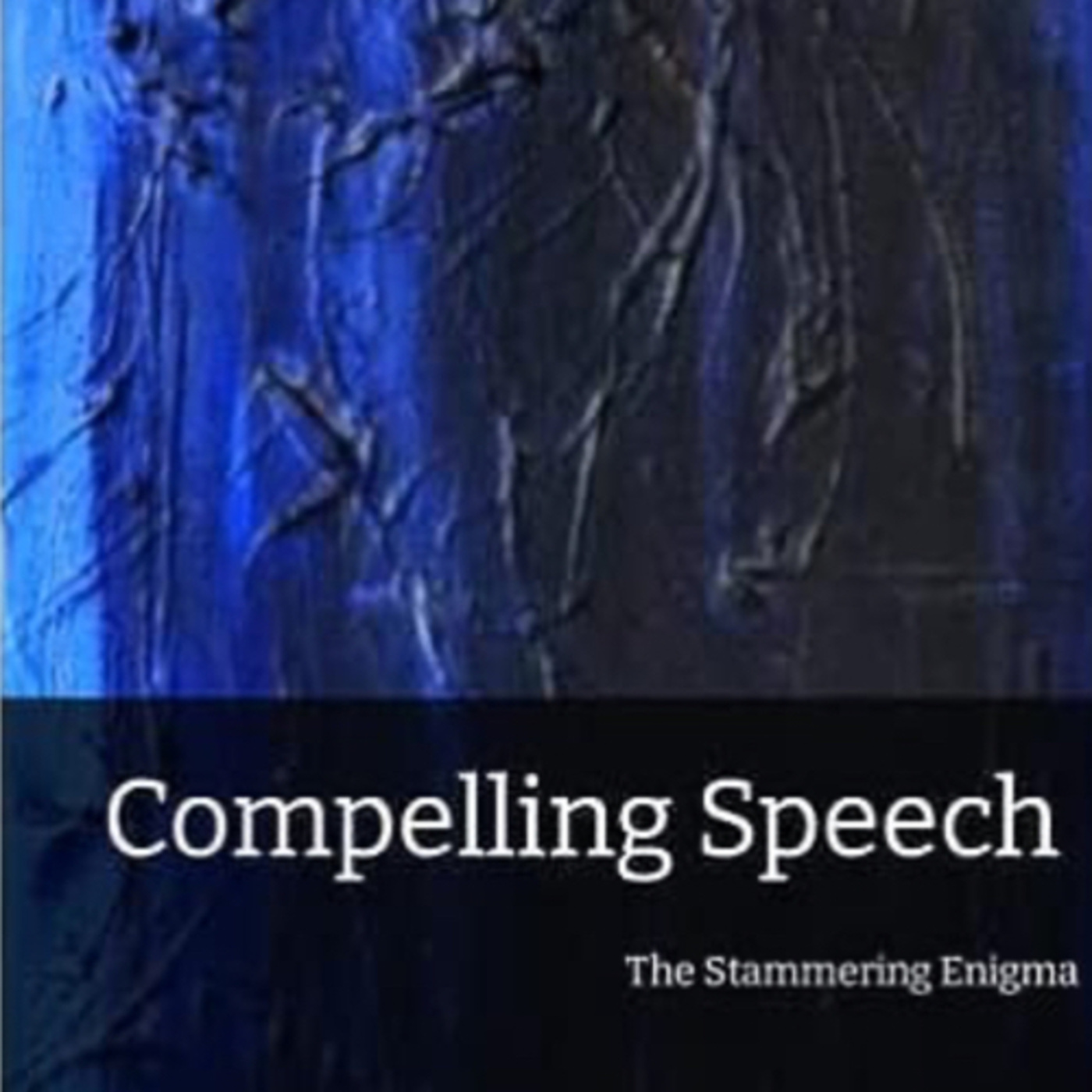 Compelling Speech: The Stammering Enigma by Sean Bw Parker