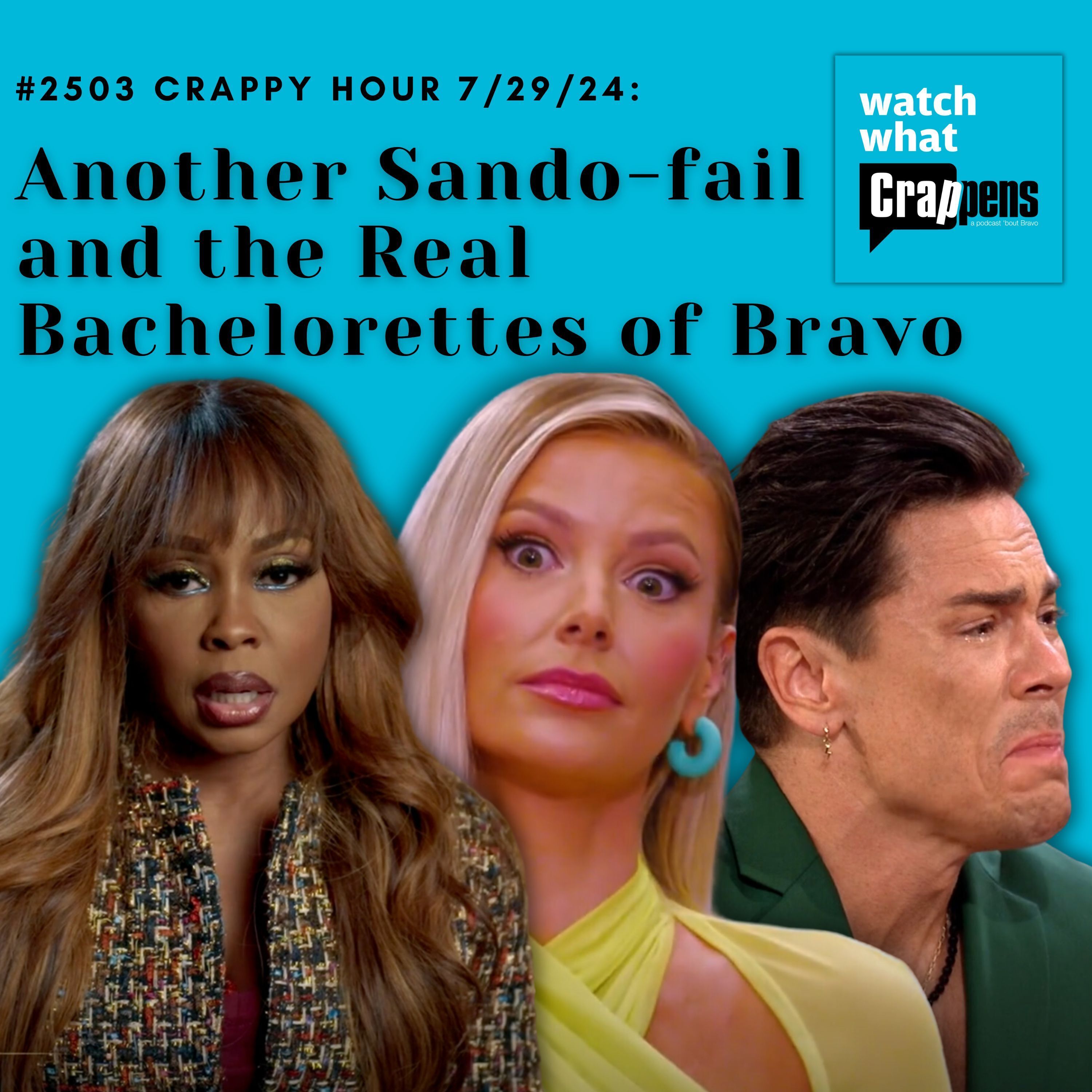 #2503 Crappy Hour 7/29/24: Another Sando-fail and the Real Bachelorettes of Bravo