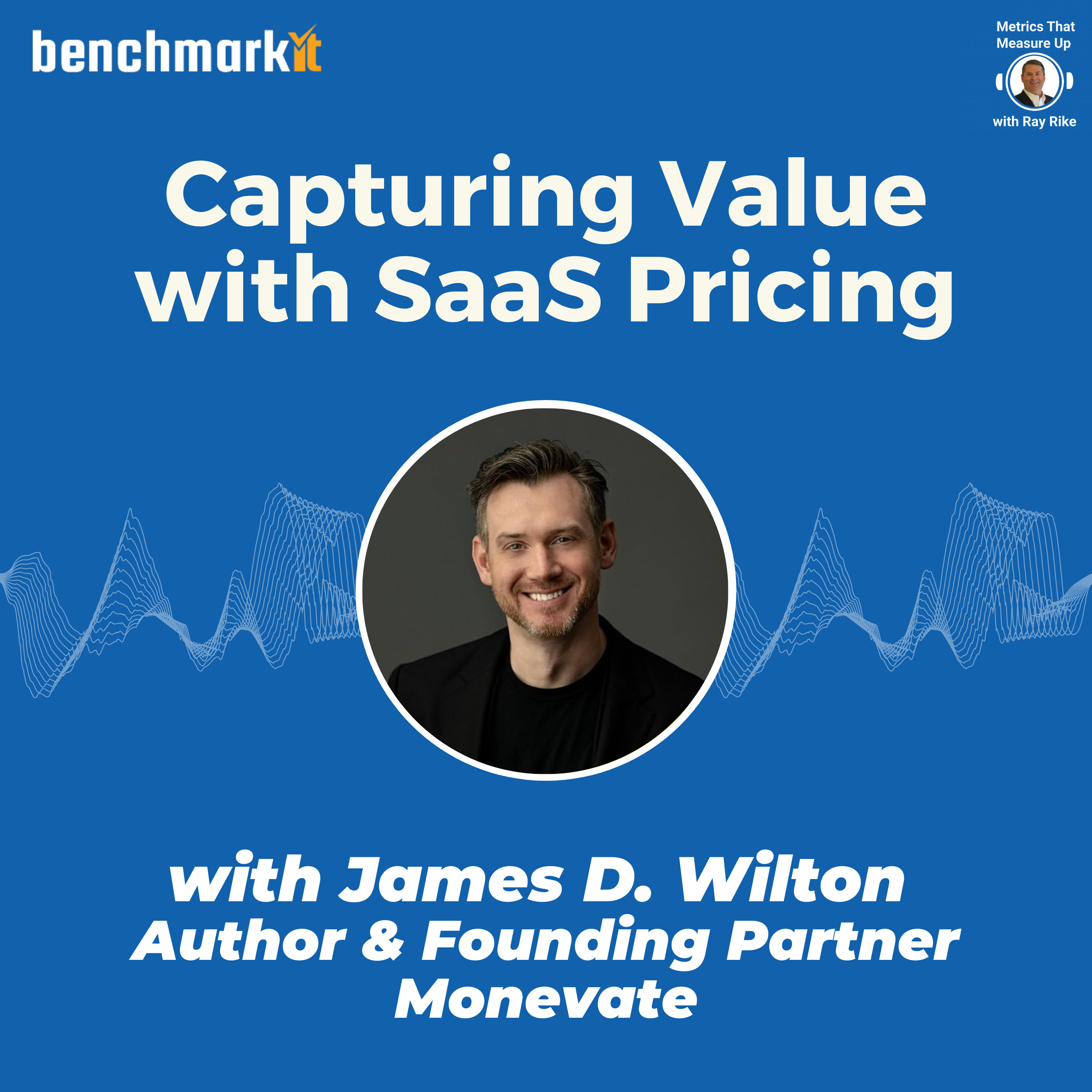 Capturing Value with SaaS Pricing - with James D. Wilton, Author Capturing Value