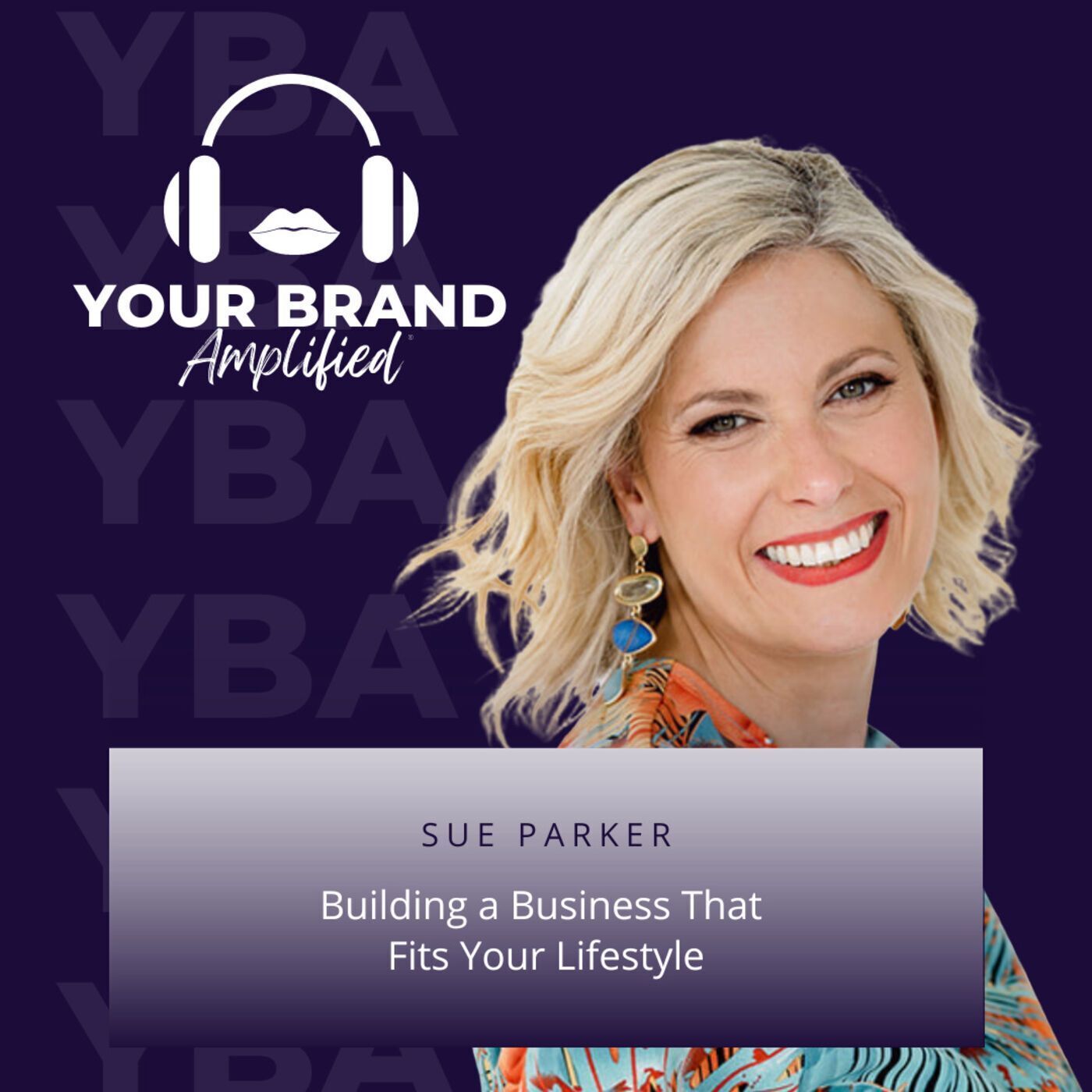 S E90: Building a Business That Fits Your Lifestyle with Sue Parker episode artwork