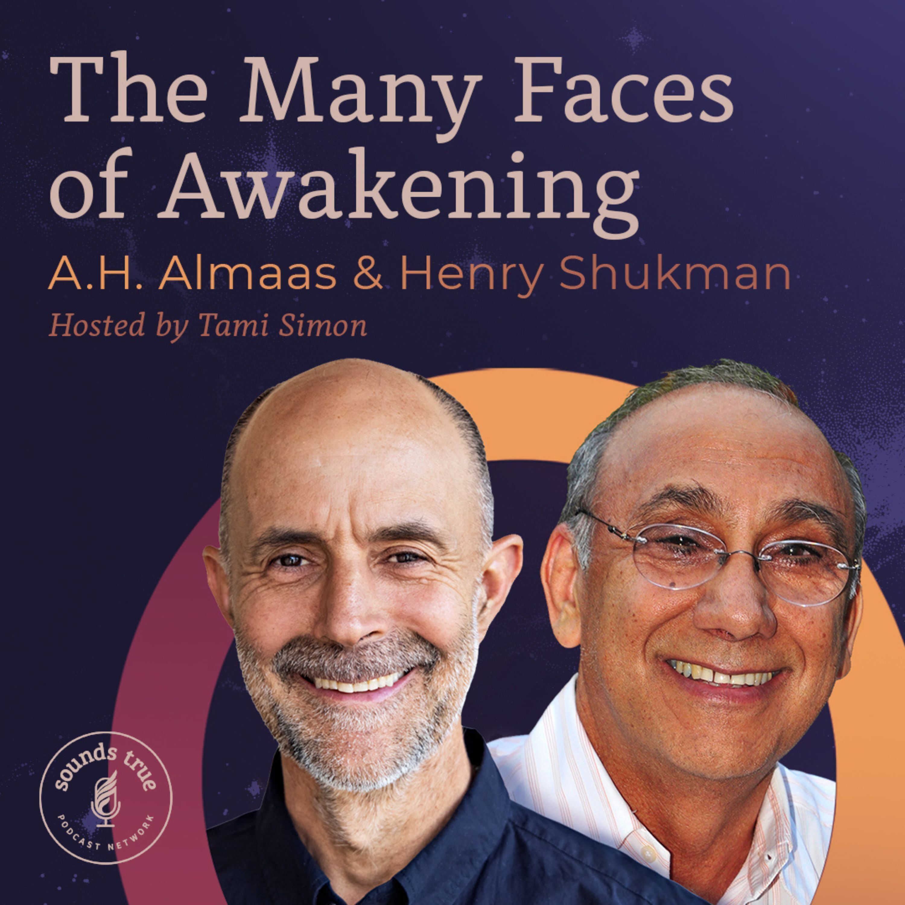 A.H. Almaas and Henry Shukman: “The Many Faces of Awakening” A.H. Almaas and Henry Shukman: “The Many Faces of Awakening”