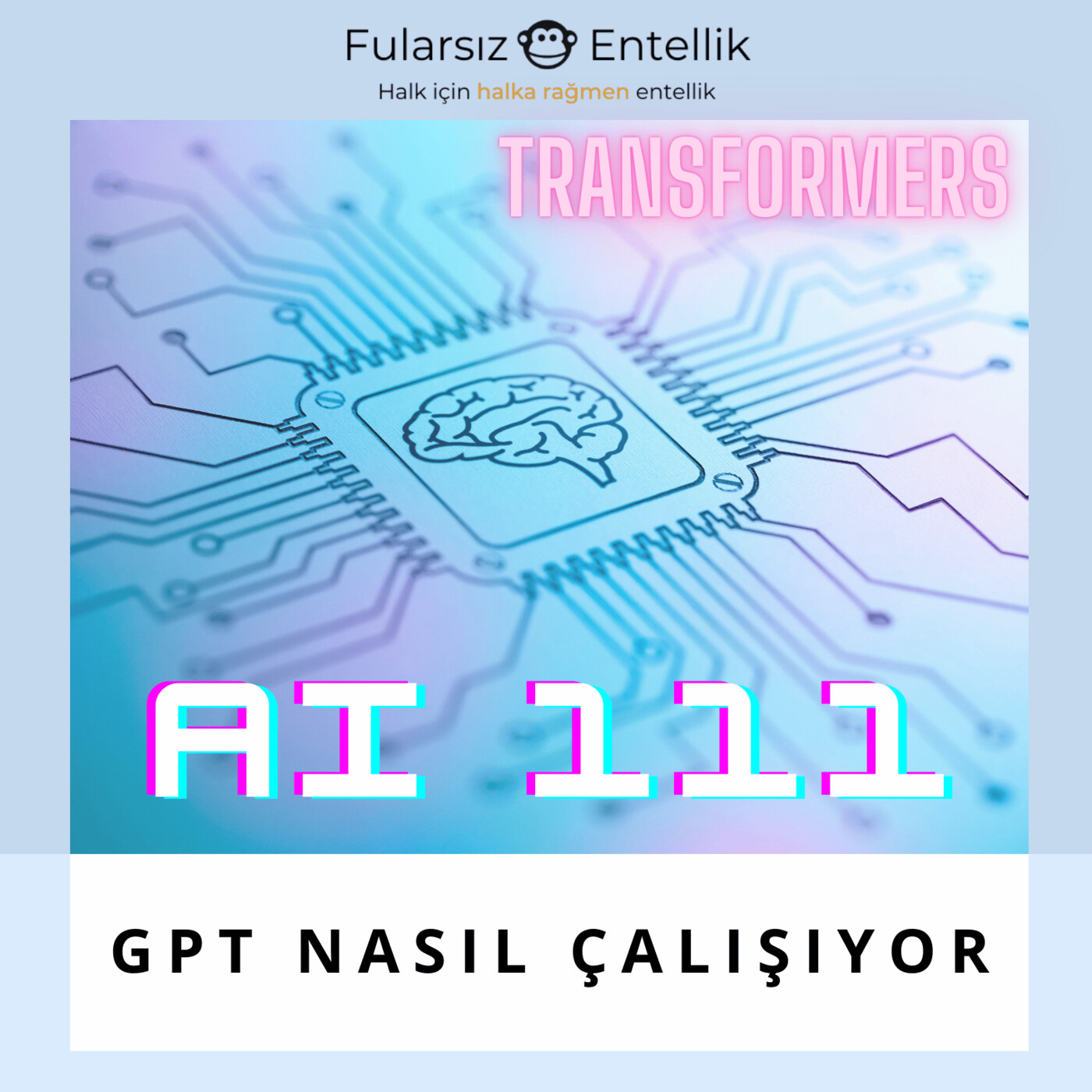AI 111: GPT Nasıl Çalışıyor