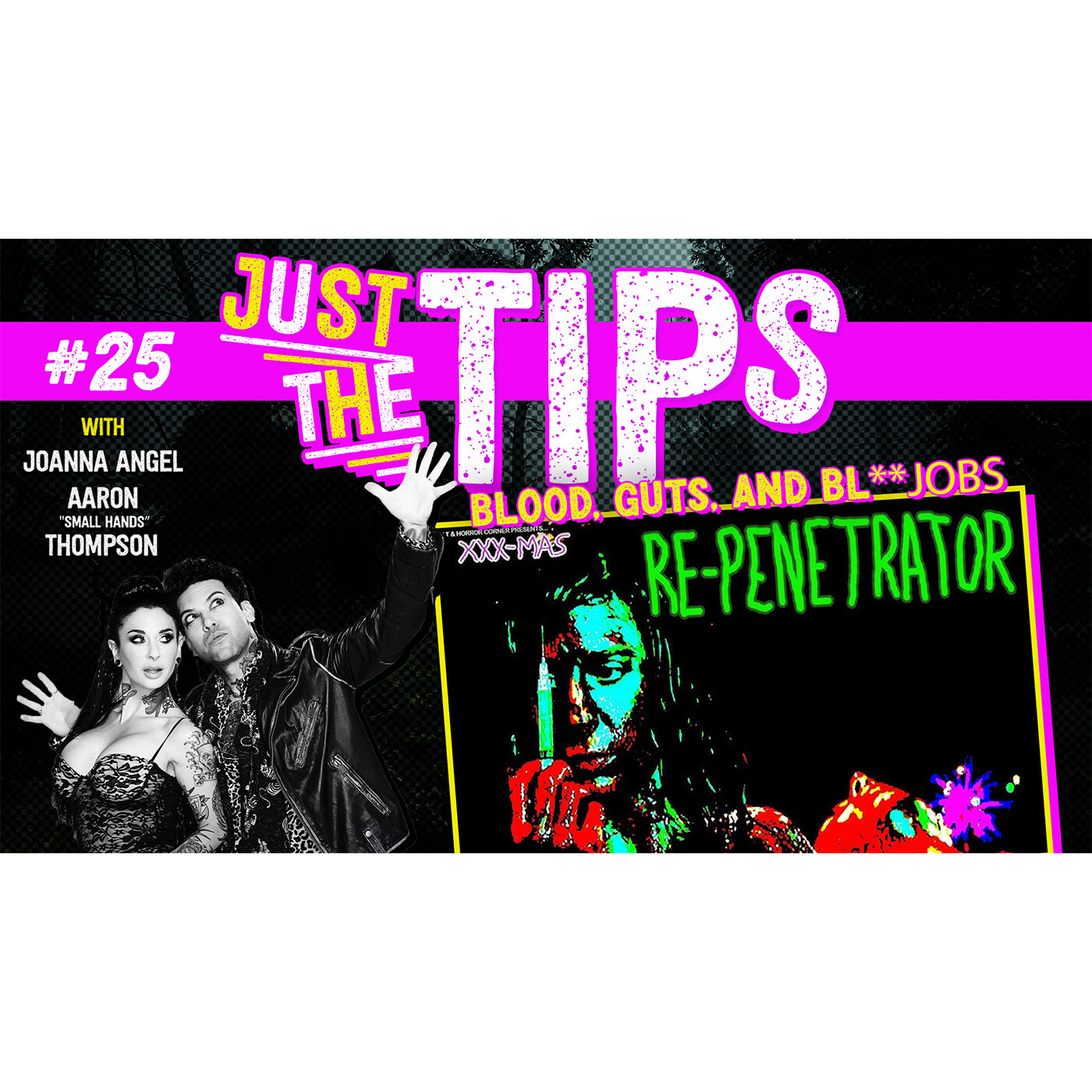 Blood, Guts, and Bl**jobs | Just The Tips w/ Joanna Angel and Small Hands 25