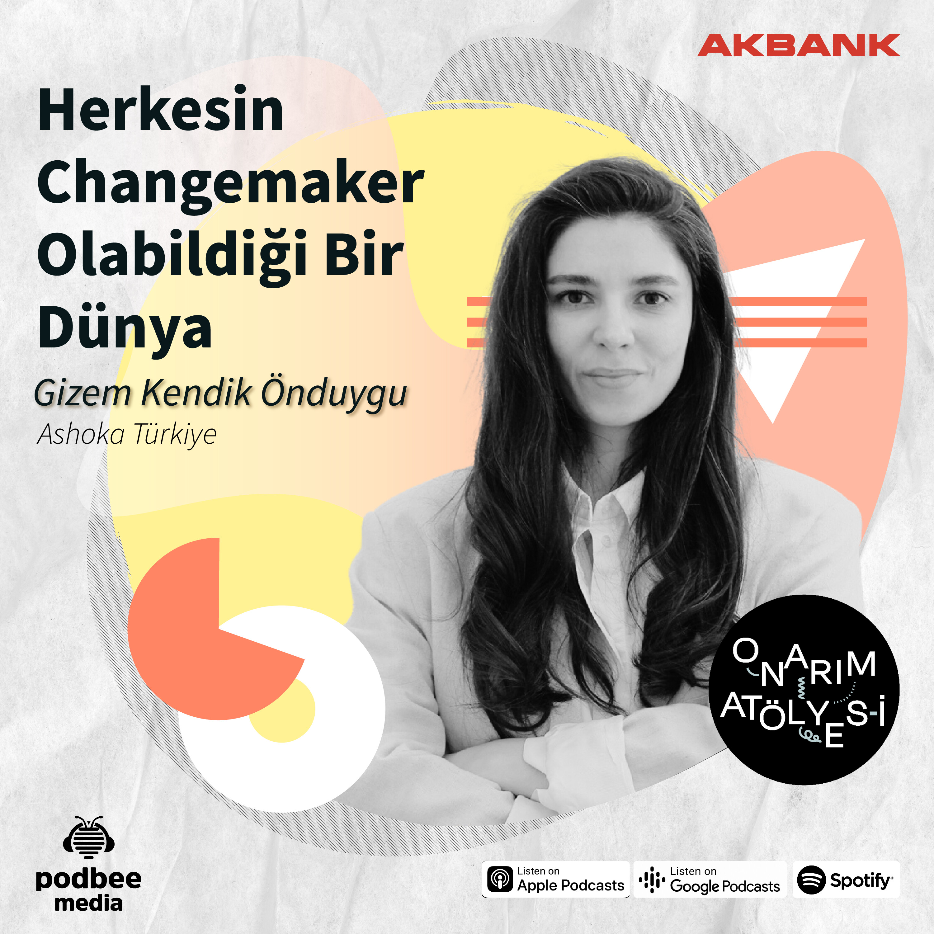 S2E19: Herkesin Changemaker Olabildiği Bir Dünya // Konuk: Gizem Kendik Önduygu