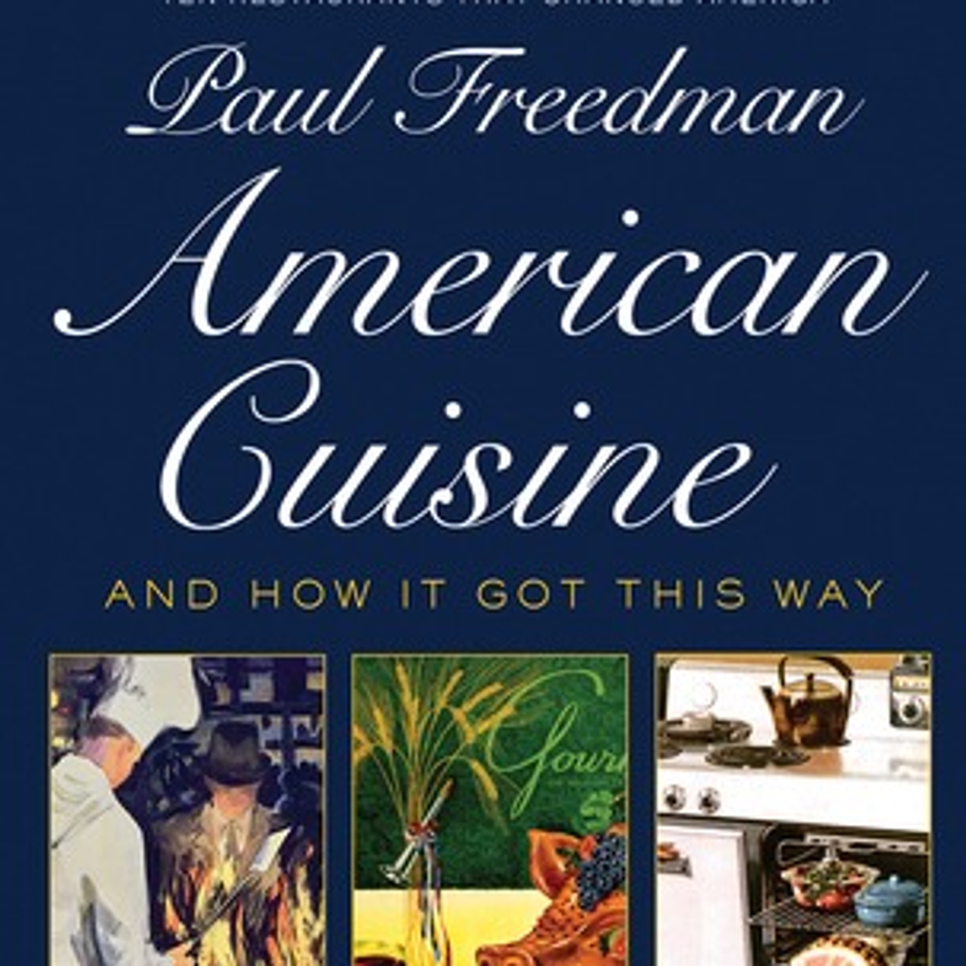Episode 338: American Cuisine and How It Got This Way