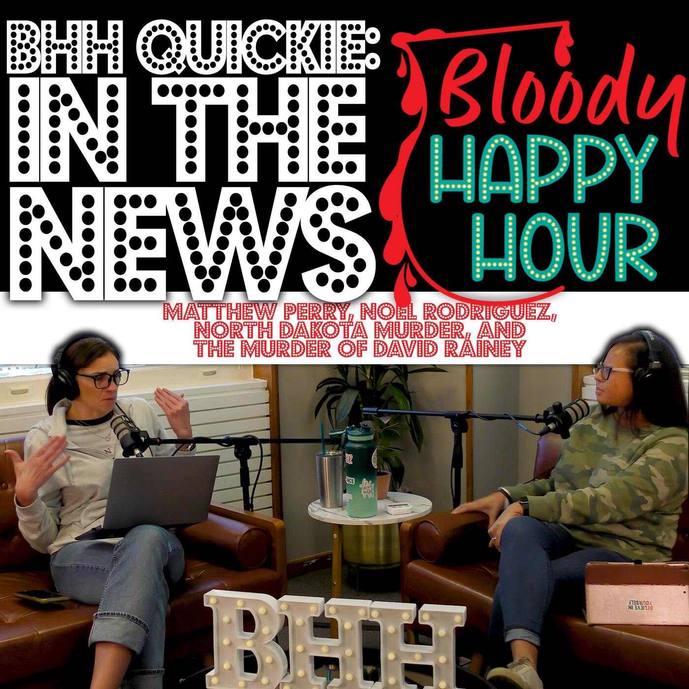 BHH Quickie: In the News - Matthew Perry, Noel Rodriguez, North Dakota murder, and the murder of David Rainey episode artwork