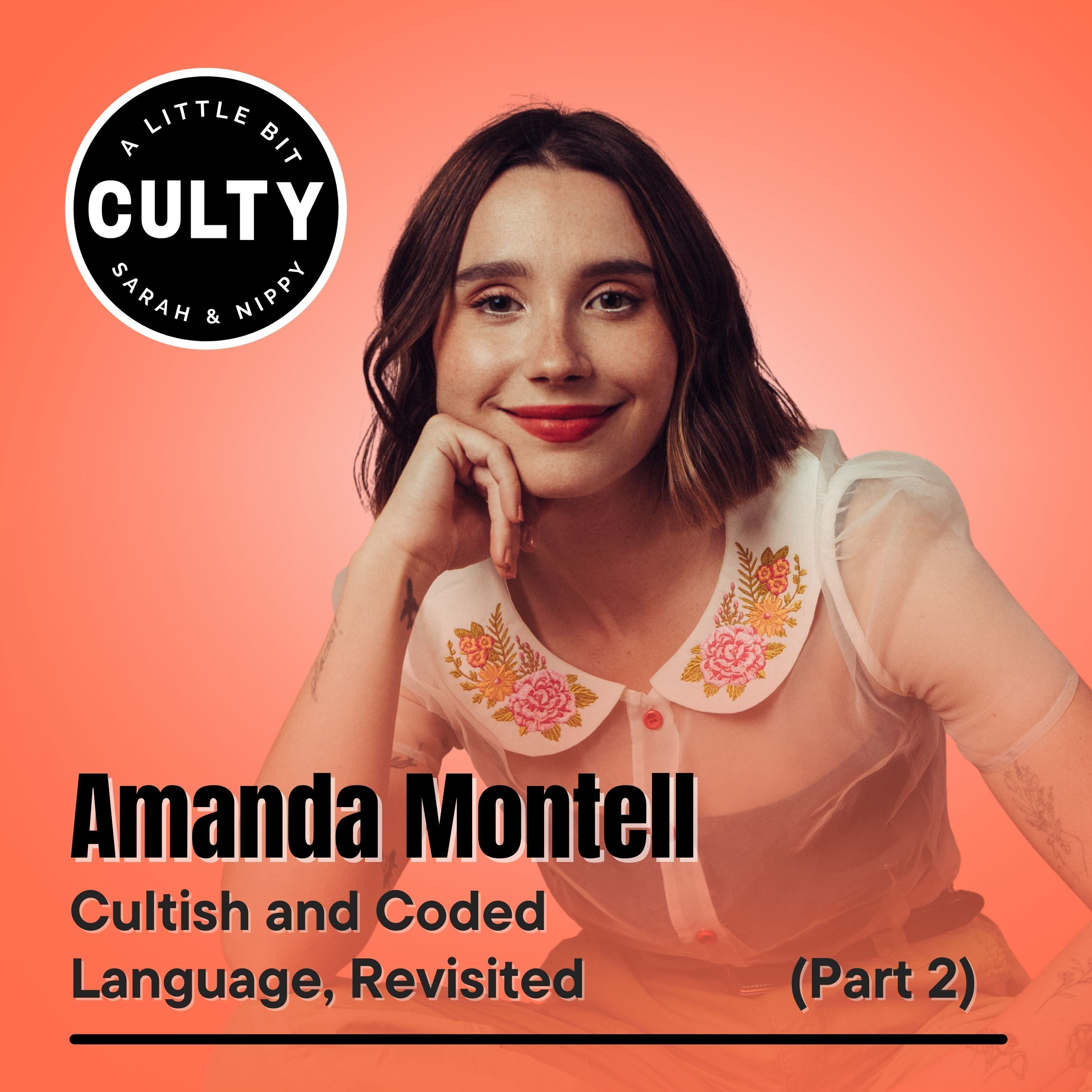 Amanda Montell: Cultish and Coded Language, Revisited (Part 2) Amanda Montell: Cultish and Coded Language, Revisited (Part 2)