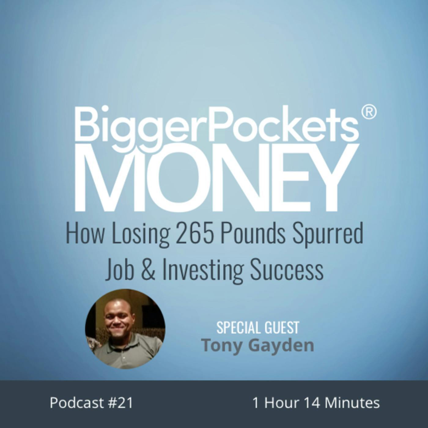 21: How Losing 260 Pounds Spurred Job & Investing Success with Tony Gayden