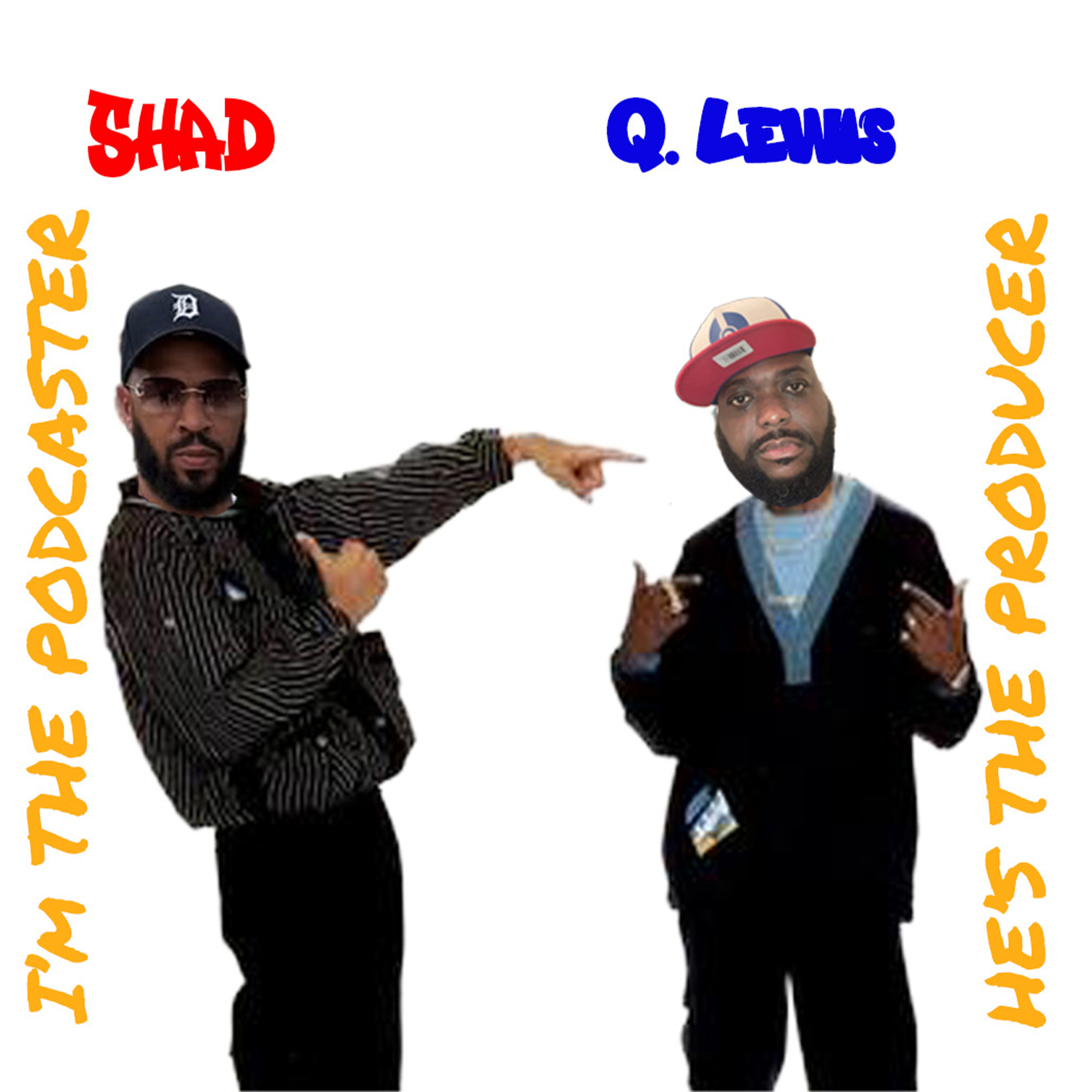 🎙️ I’m the Podcaster, He’s the Producer | Shad Vs Everybody Podcast episode artwork