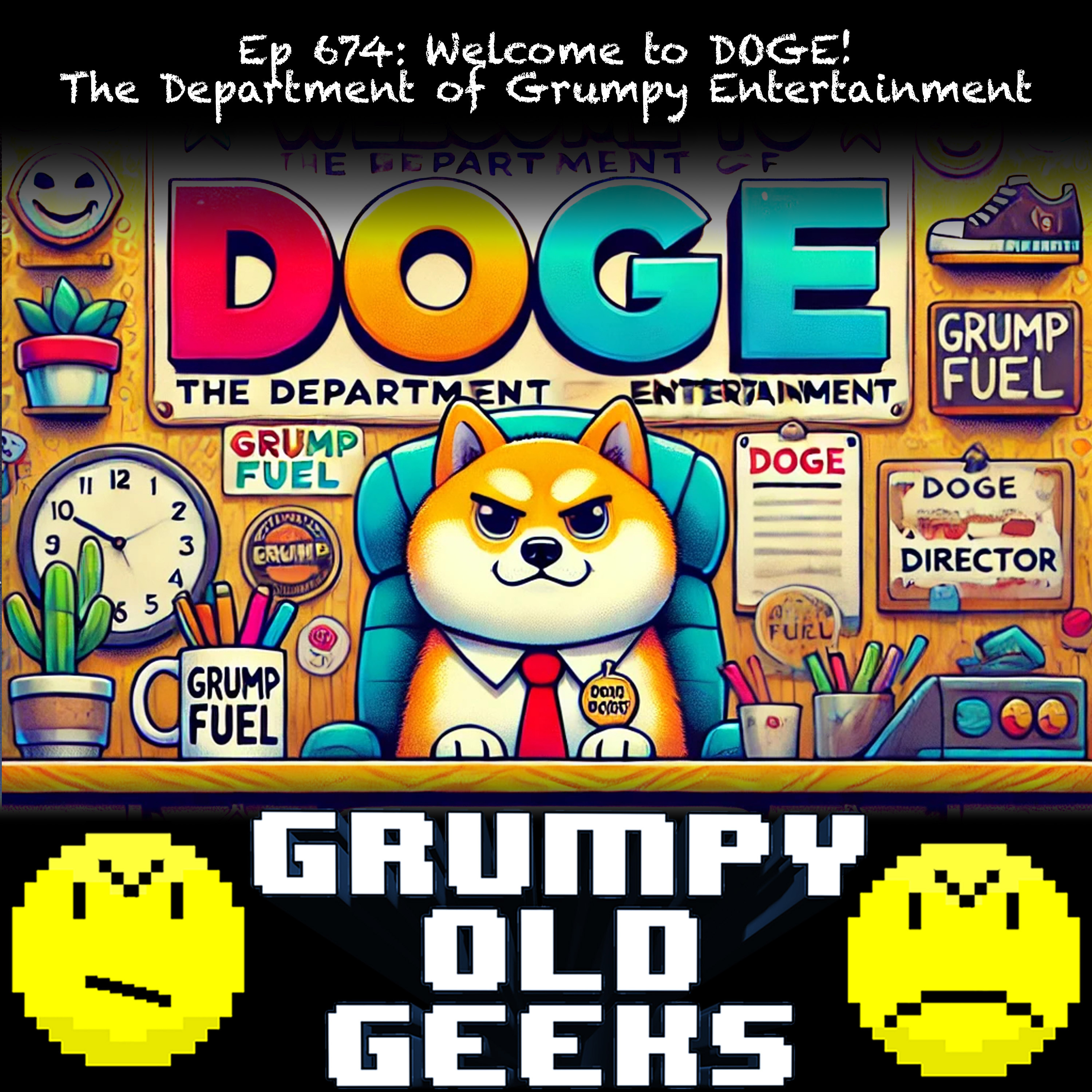 674: Welcome to DOGE! The Department of Grumpy Entertainment