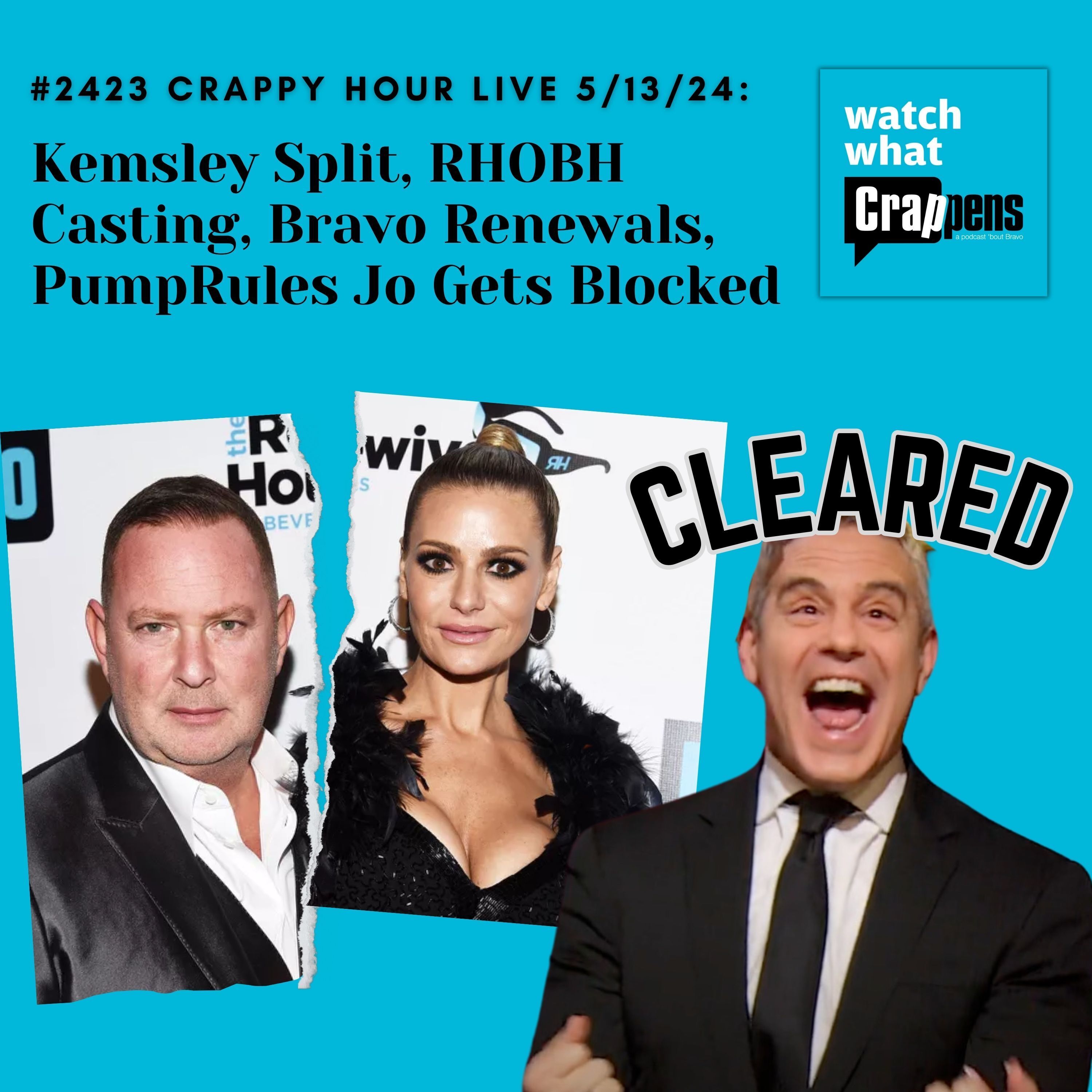 #2423 Crappy Hour Live 5/13/24: Kemsley Split, RHOBH Casting, Bravo Renewals, PumpRules Jo Gets Blocked