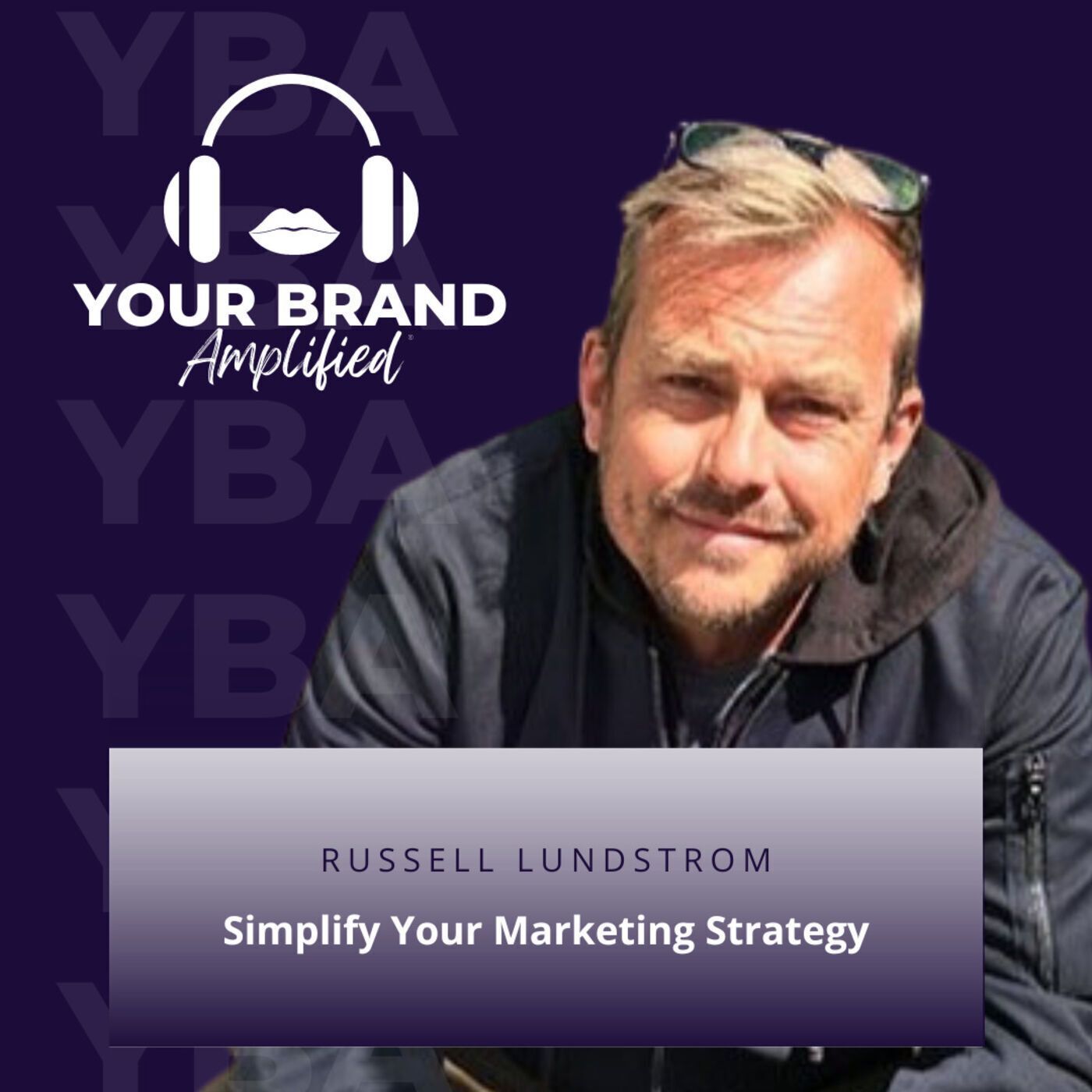 S E154: Simplify Your Marketing Strategy with Russell Lundstrom's Step-by-Step Formula episode artwork