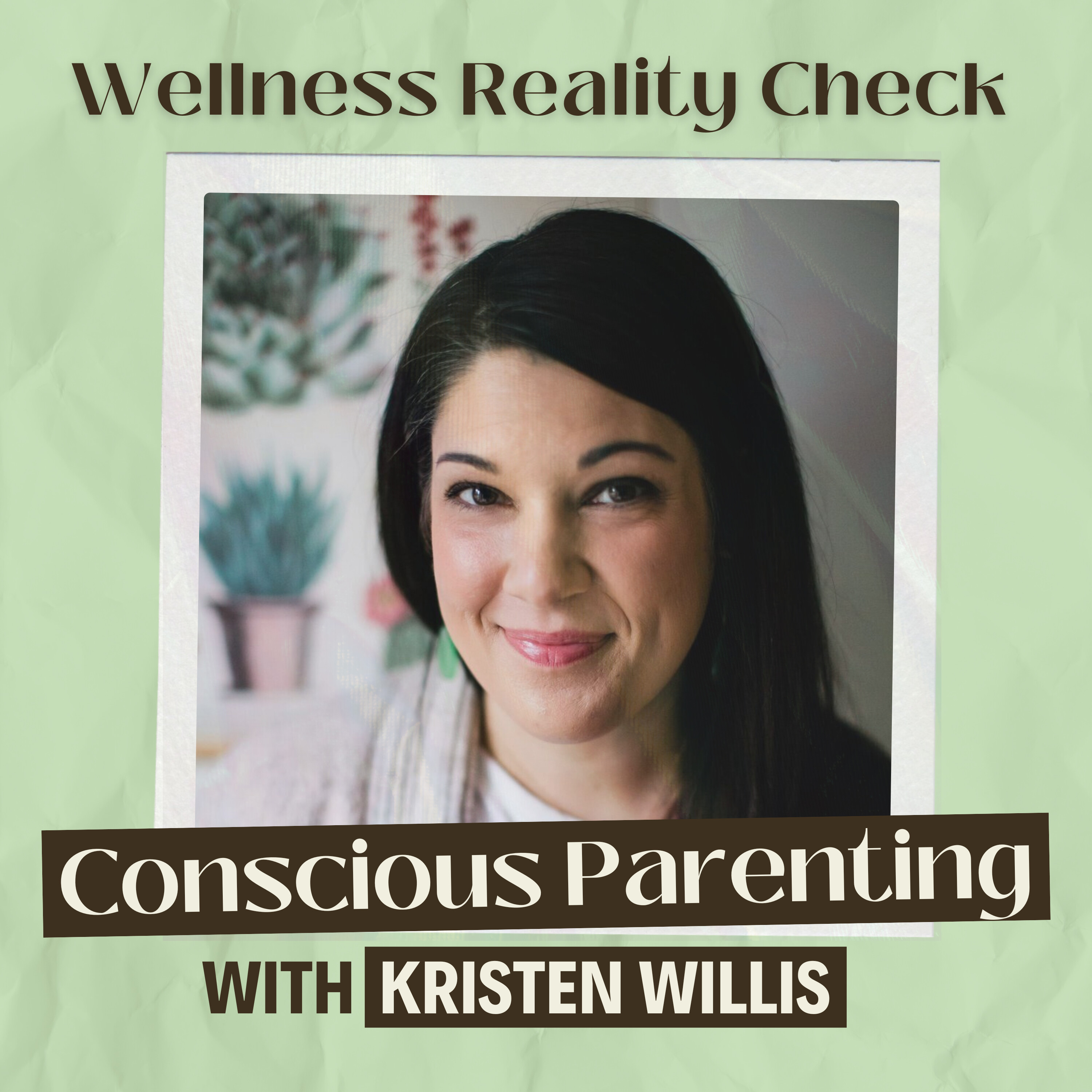 16 - Conscious Parenting with Kristen Willis