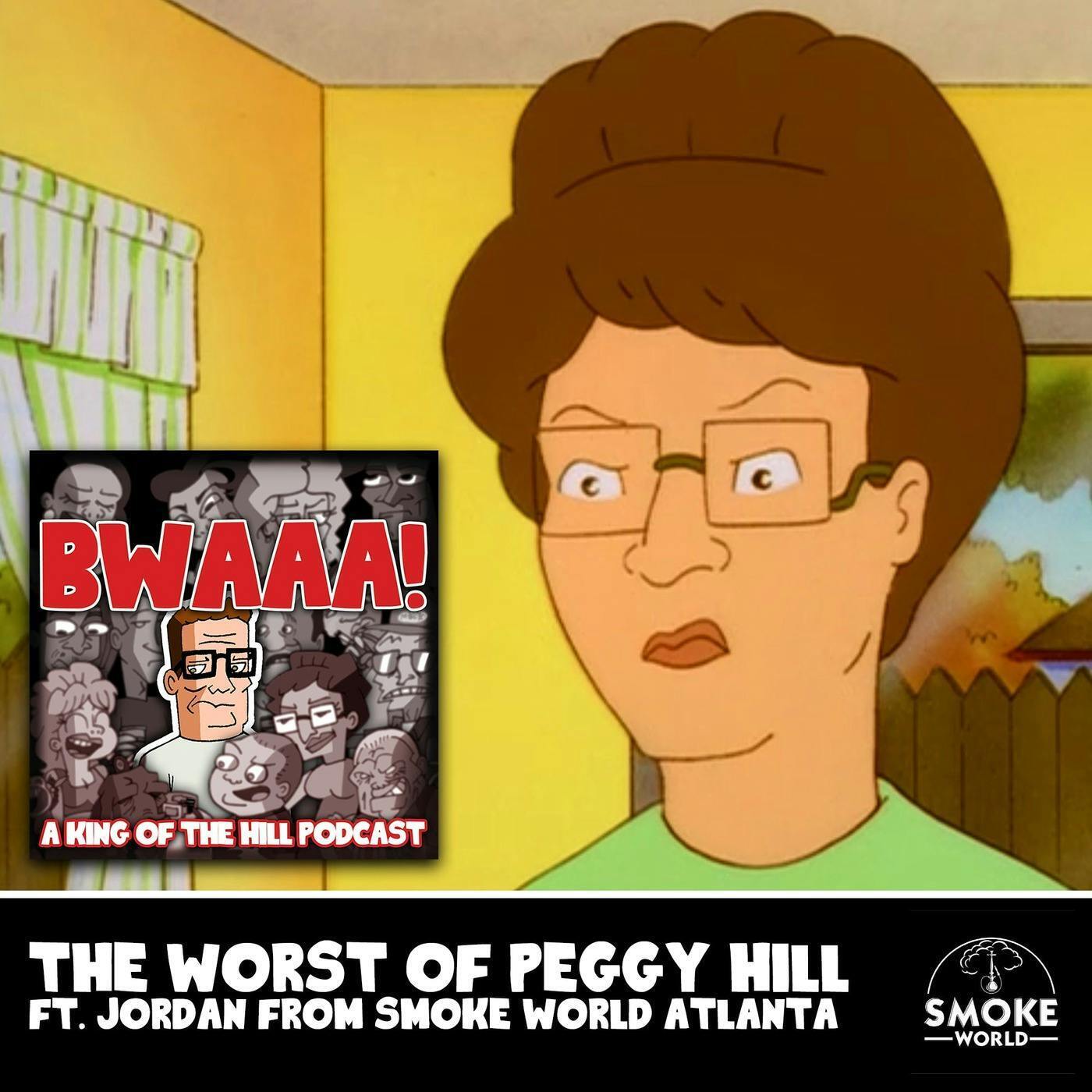 The Worst of Peggy Hill ft. Jordan from Smoke World in Atlanta