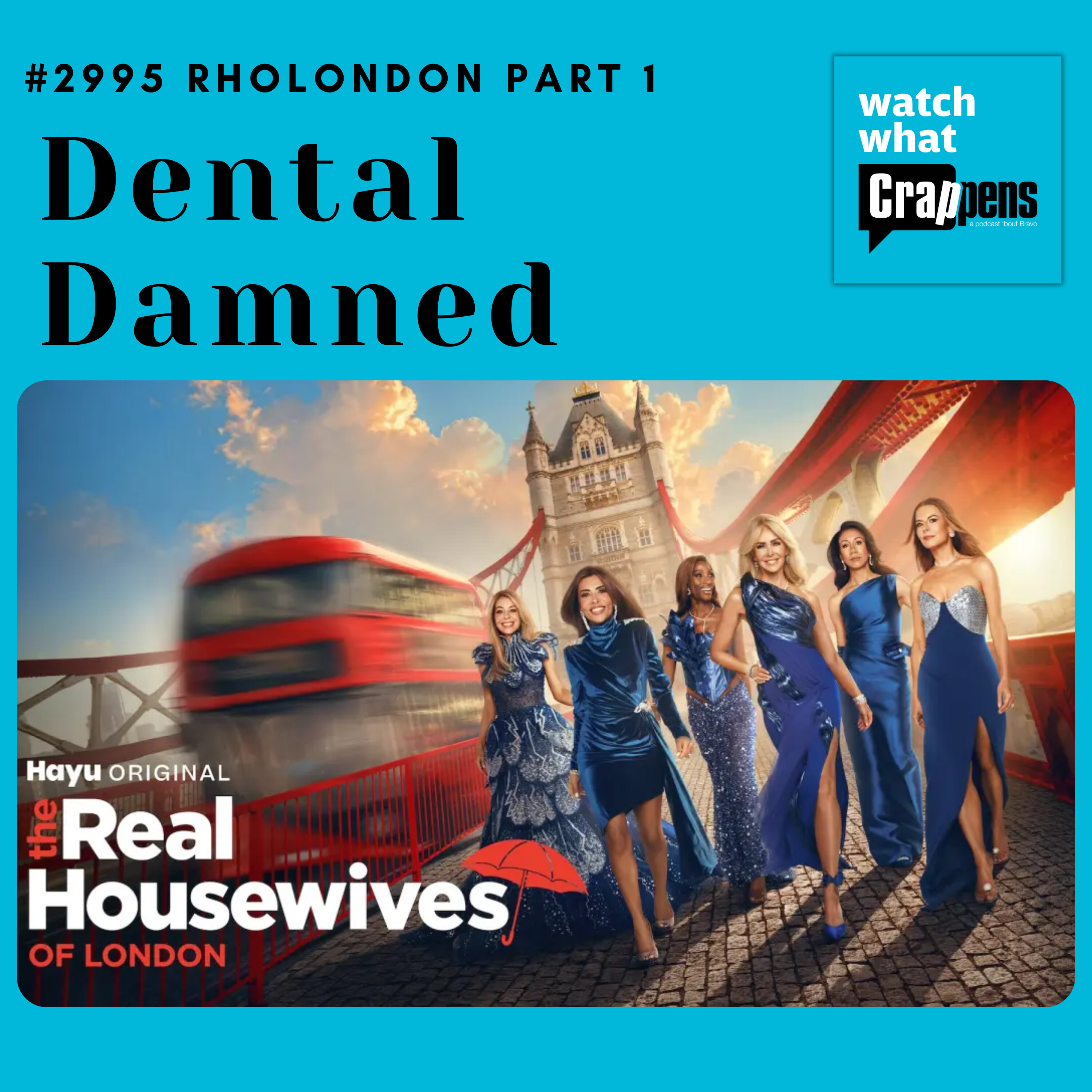 #2995 RHOLondon Part 1: Dental Damned