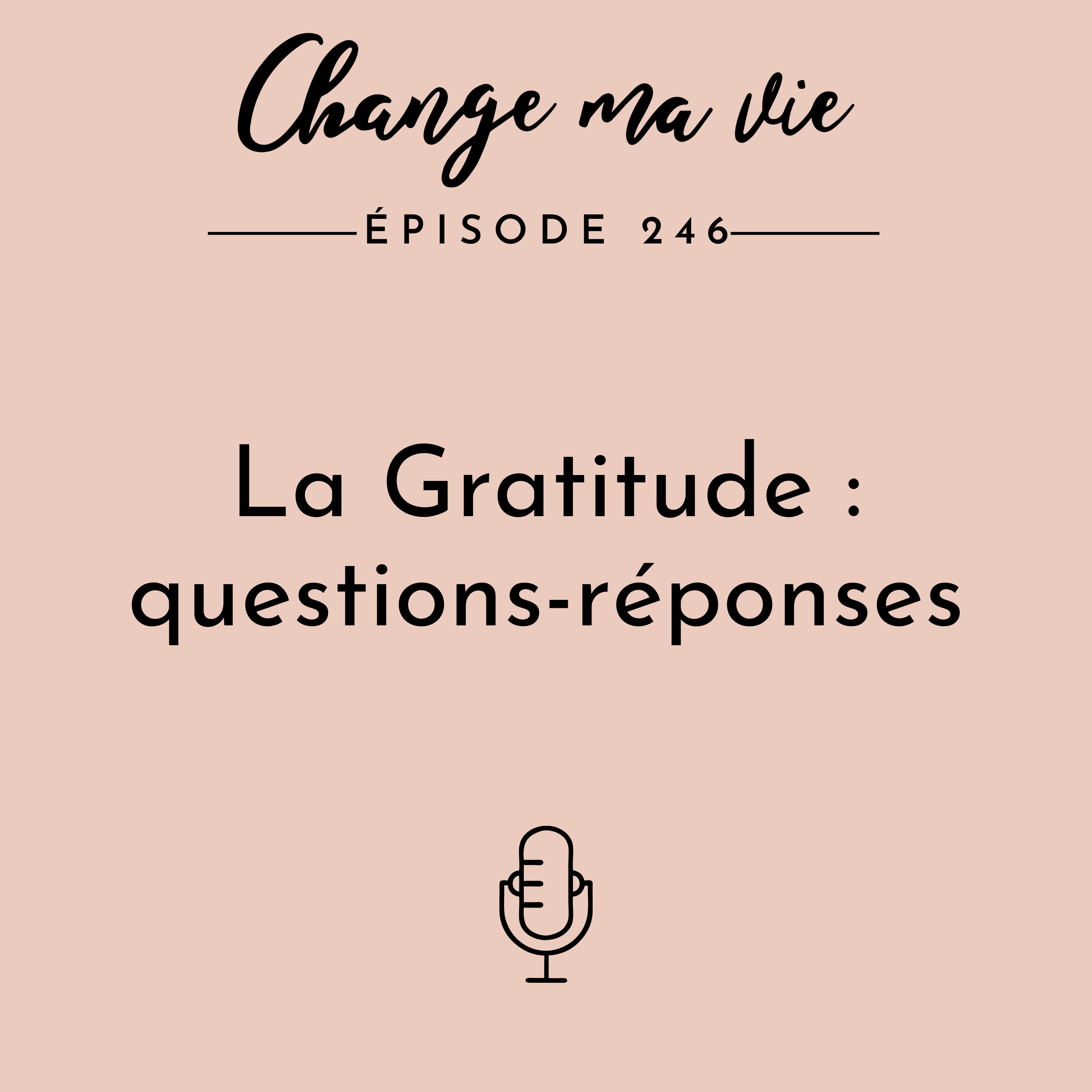 (246) La Gratitude : questions-réponses
