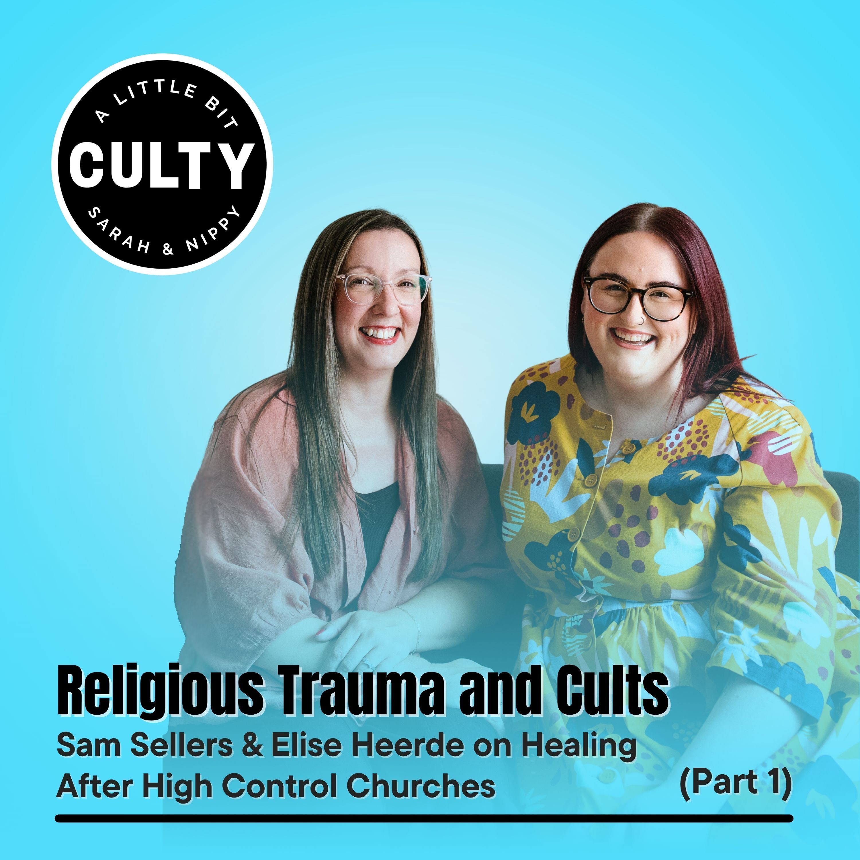 Religious Trauma and Cults: Sam Sellers & Elise Heerde on Healing After High Control Churches (Part 1) episode artwork