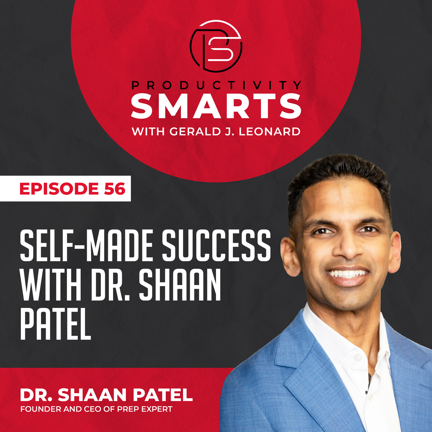 Productivity Smarts 056 - Self-Made Success with Dr. Shaan Patel