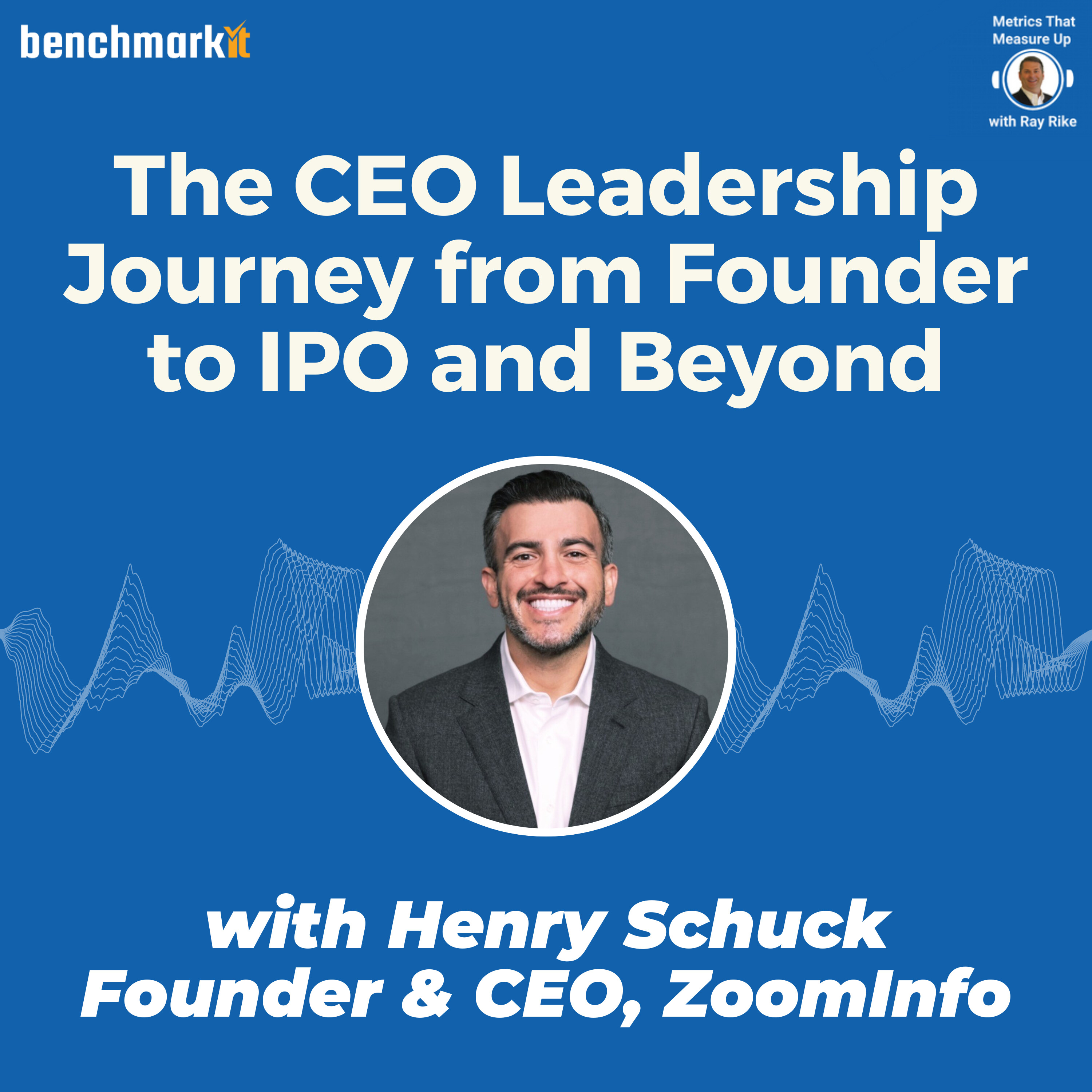 Managing the journey from start-up to IPO and beyond - with Henry Schuck, Founder and CEO ZoomInfo