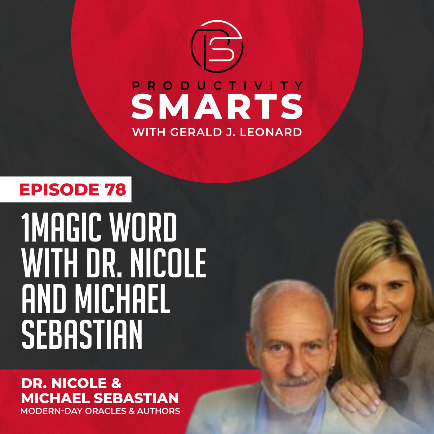 Productivity Smarts 078 - 1MAGIC WORD with Dr. Nicole and Michael Sebastian