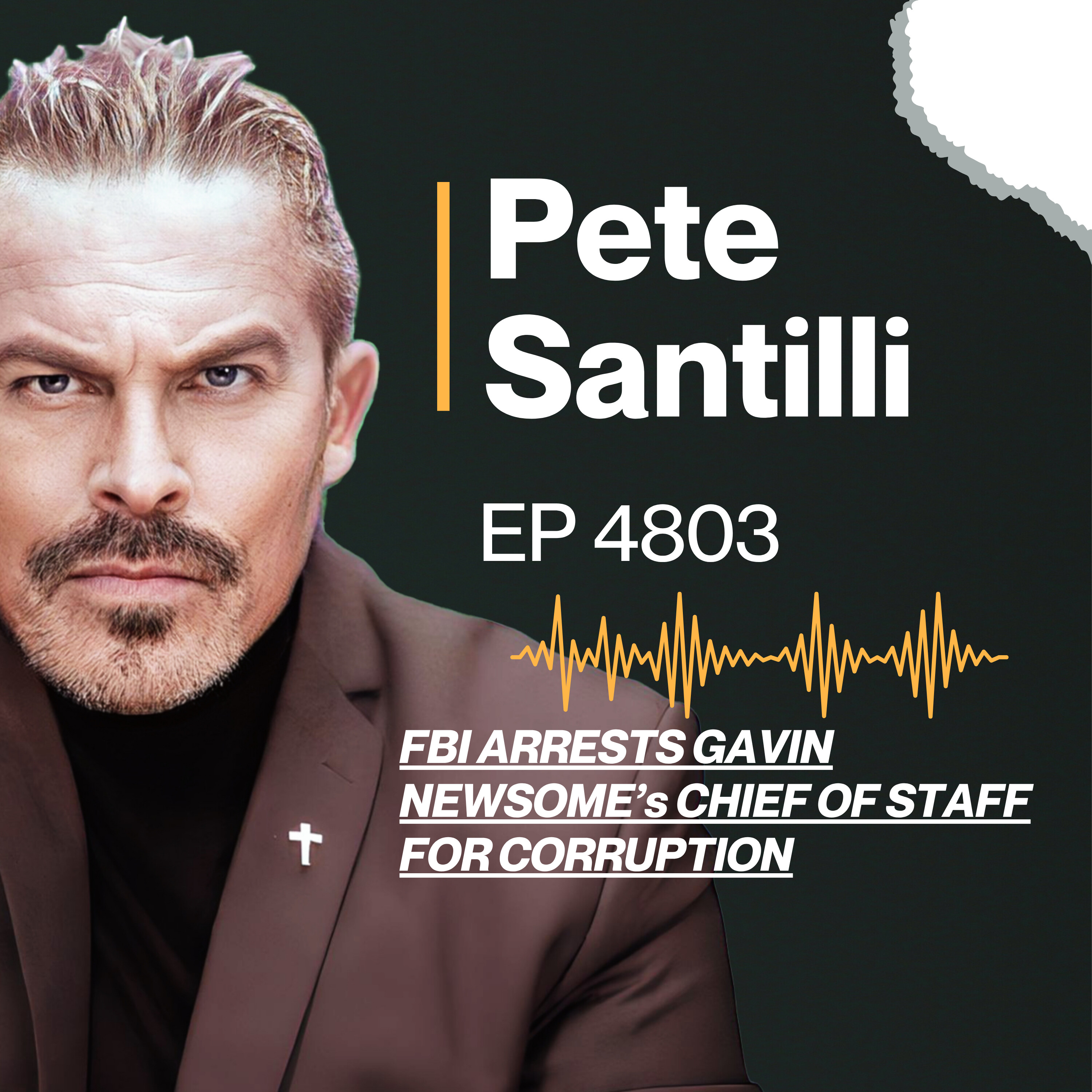 FBI ARRESTS GAVIN NEWSOME’s CHIEF OF STAFF FOR CORRUPTION [EP4803]