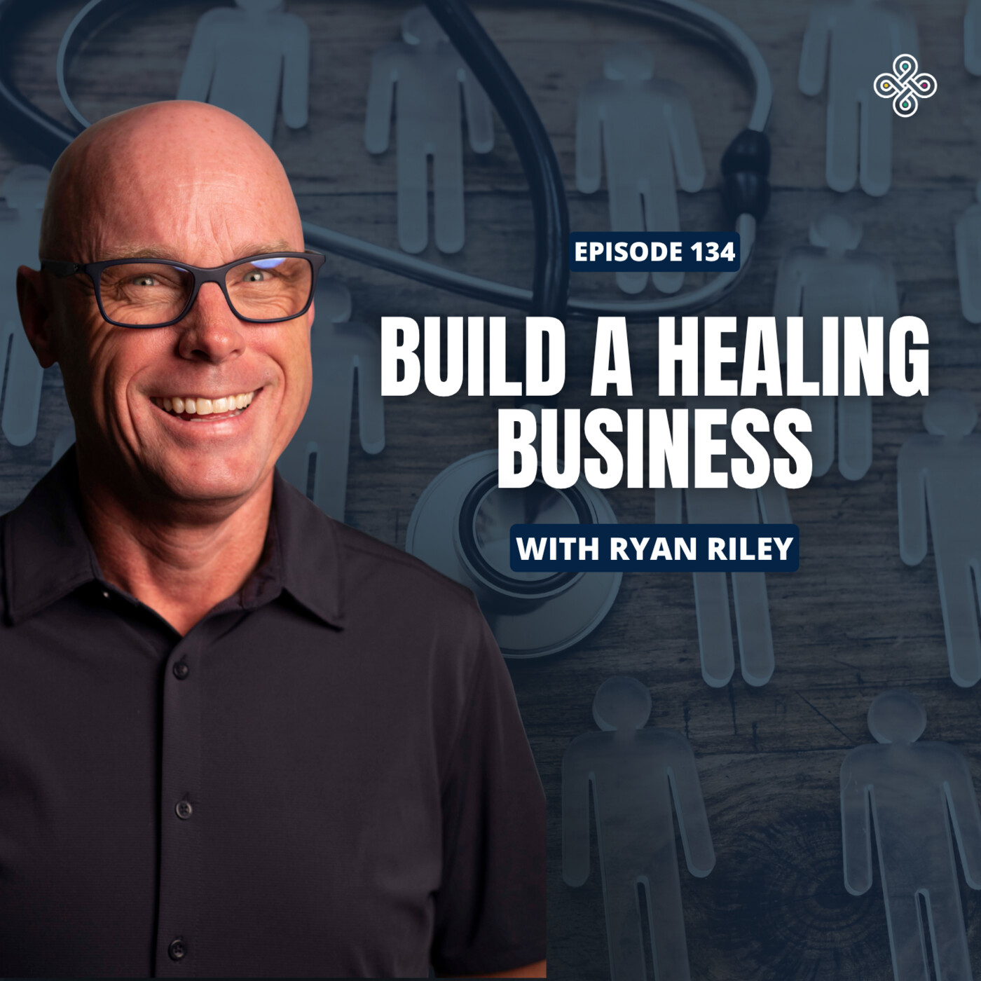 Ep. 134 - Ryan Riley on the Secret to Building Brands That Heal and Scale