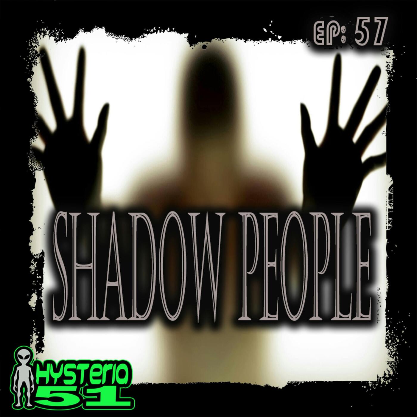 Shadow People: Interdimensional Boogeymen or Figments of Sleep Deprived Imaginations? | 57 Shadow People: Interdimensional Boogeymen or Figments of Sleep Deprived Imaginations? | 57
