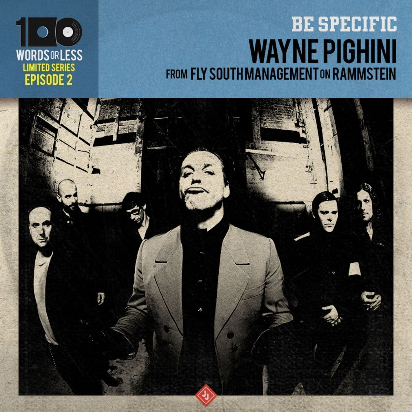 BE SPECIFIC - EPISODE 2: Wayne Pighini from Fly South Management on Rammstein's rise