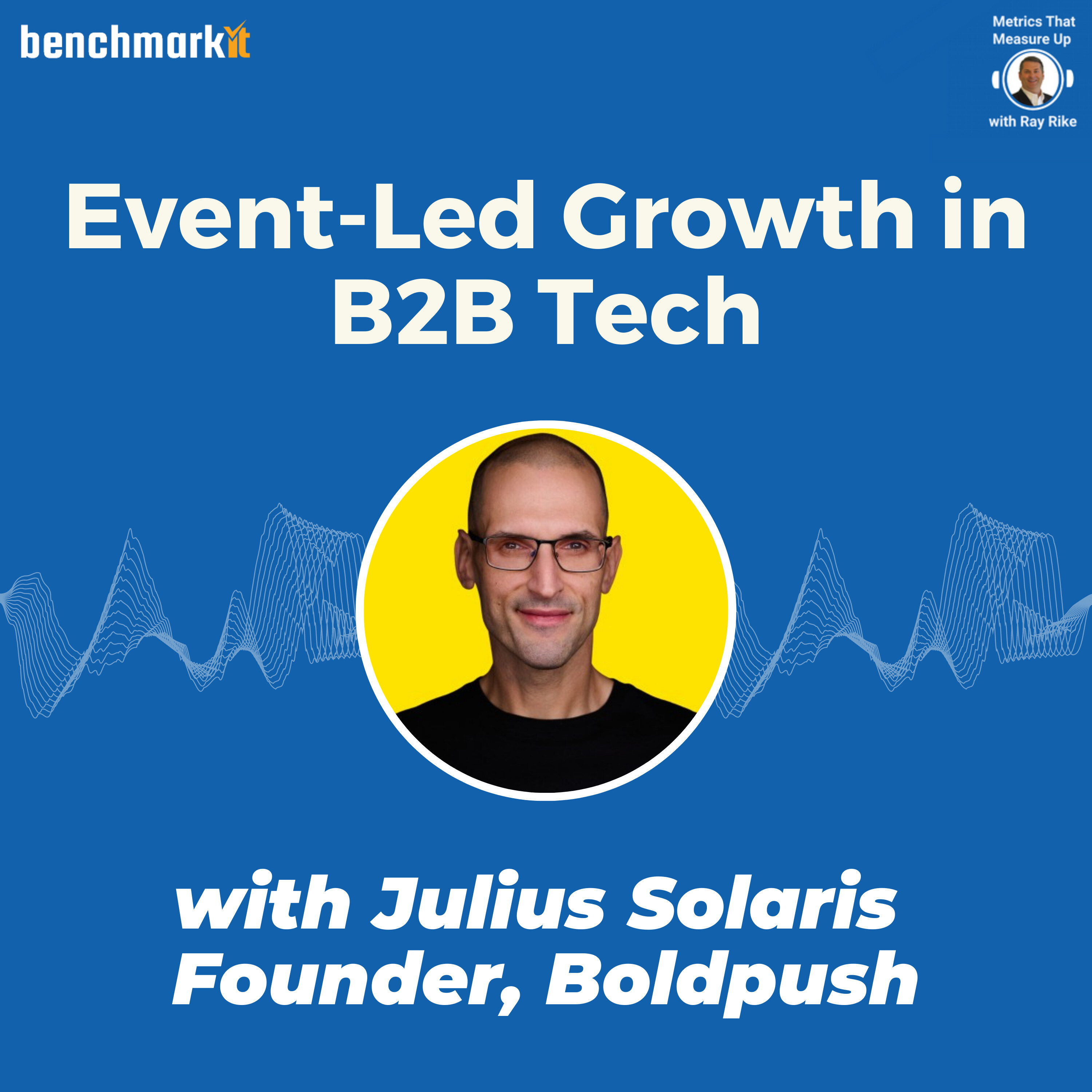 Event-Led Growth in B2B SaaS - with Julius Solaris, Founder and CEO Boldpush