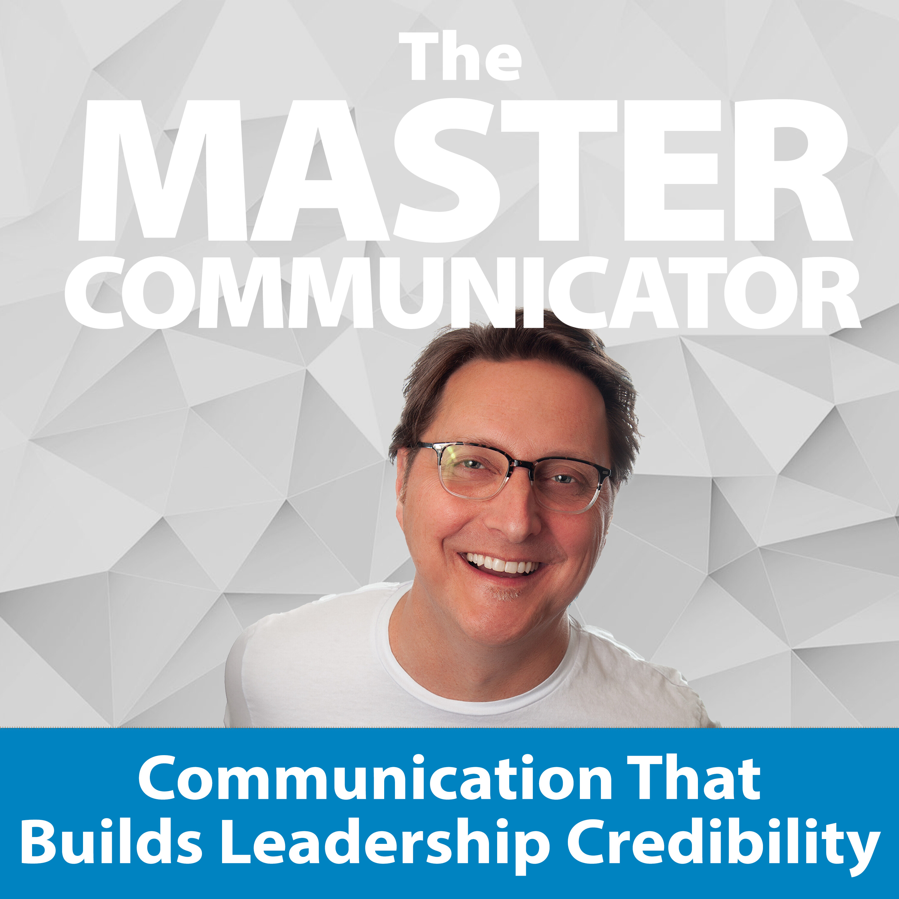 33: Communication That Builds Leadership Credibility