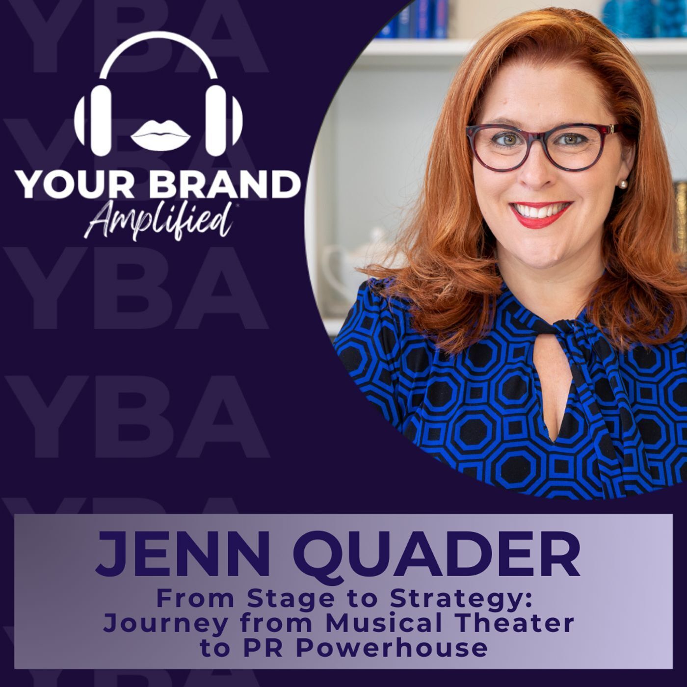 S E366: From Stage to Strategy: Jenn Quader's Journey from Musical Theater to PR Powerhouse episode artwork