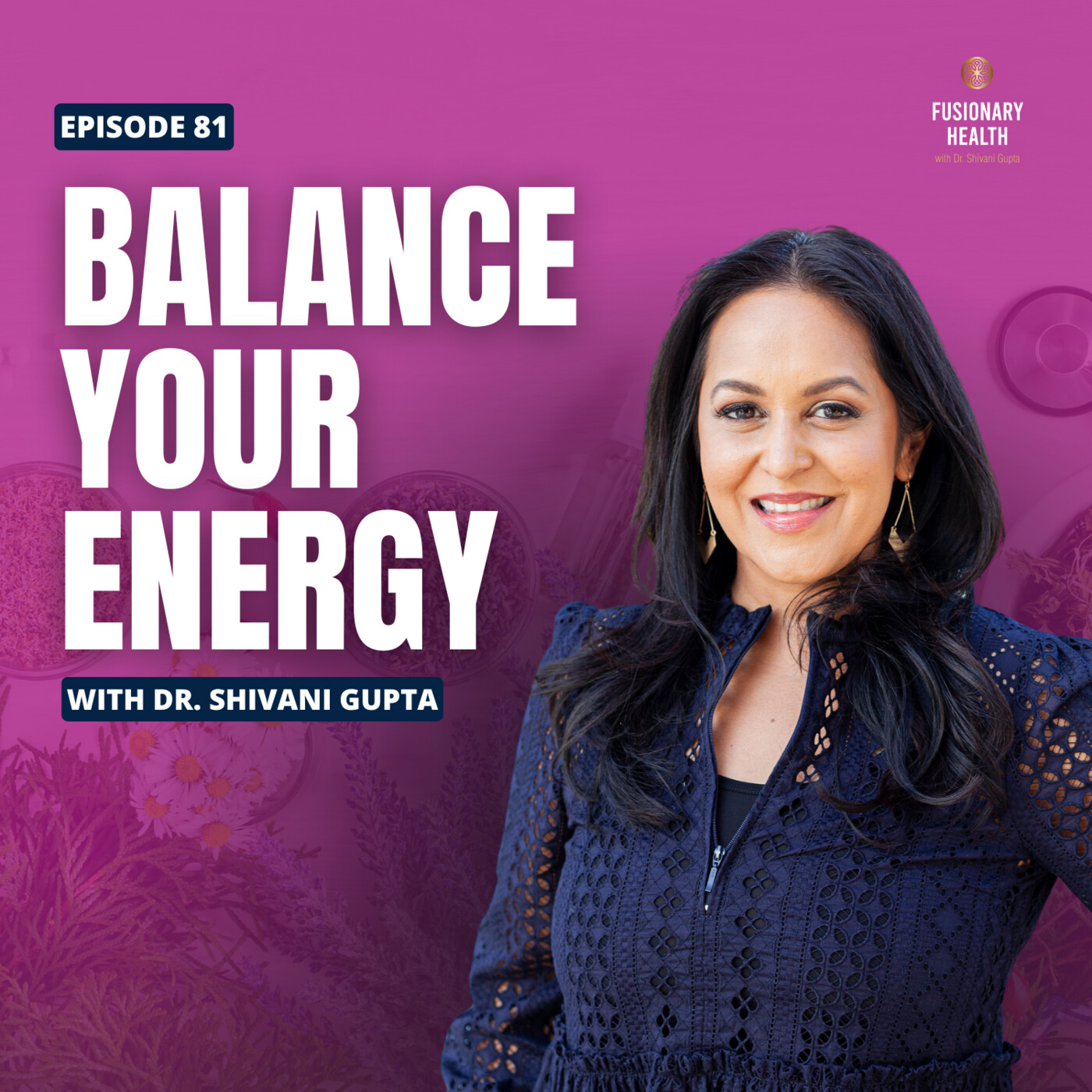 Ep. 81 - Unlocking the Secrets of Your Dosha with Dr. Shivani
