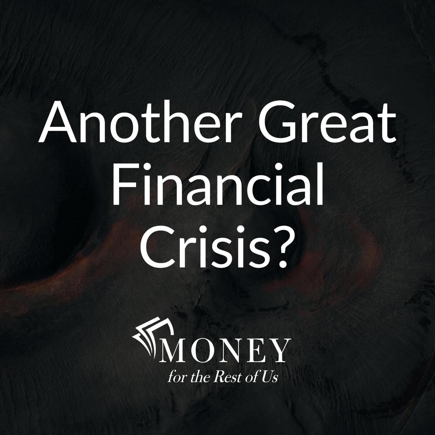 Is Another Great Financial Crisis Coming? 5 Ways to Prepare