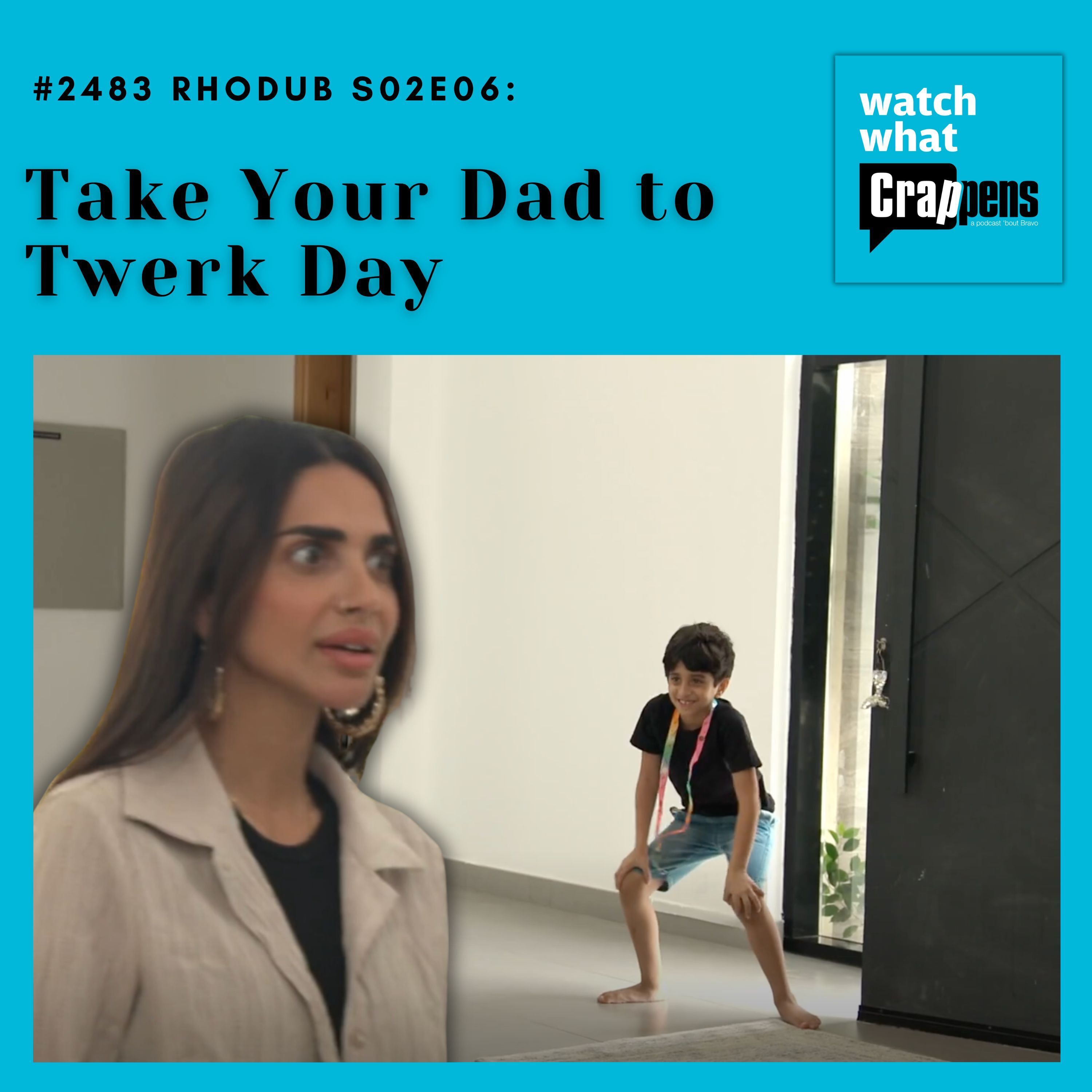 #2483 RHODub S02E06: Take Your Dad to Twerk Day