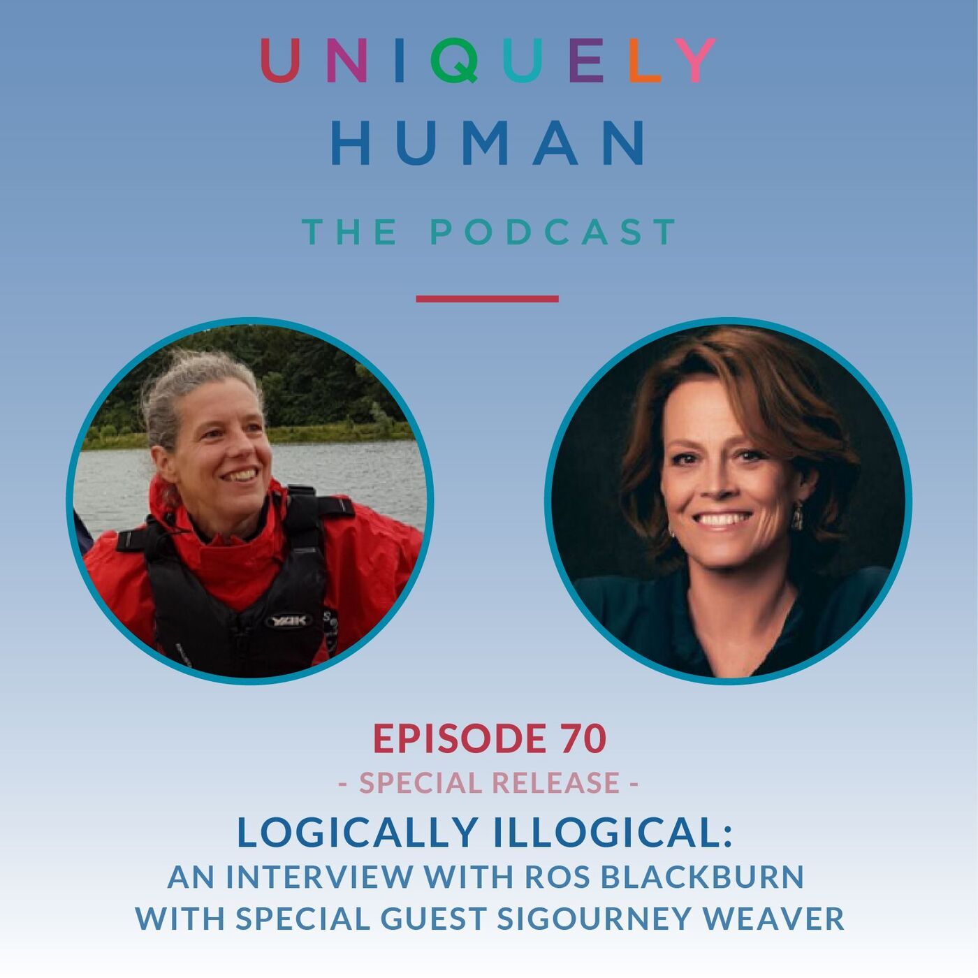 Logically Illogical: An Interview with Ros Blackburn and Sigourney Weaver - Special Release - podcast episode cover