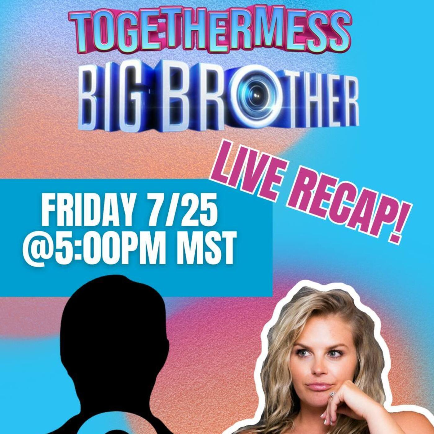 Big BrotherMess LIVE: Episode 02 - 07/25/25 episode artwork