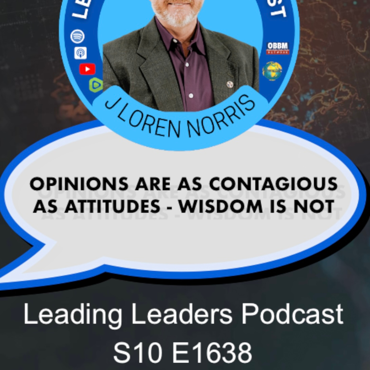 OPINIONS ARE AS CONTAGIOUS AS ATTITUDES - WISDOM IS NOT
